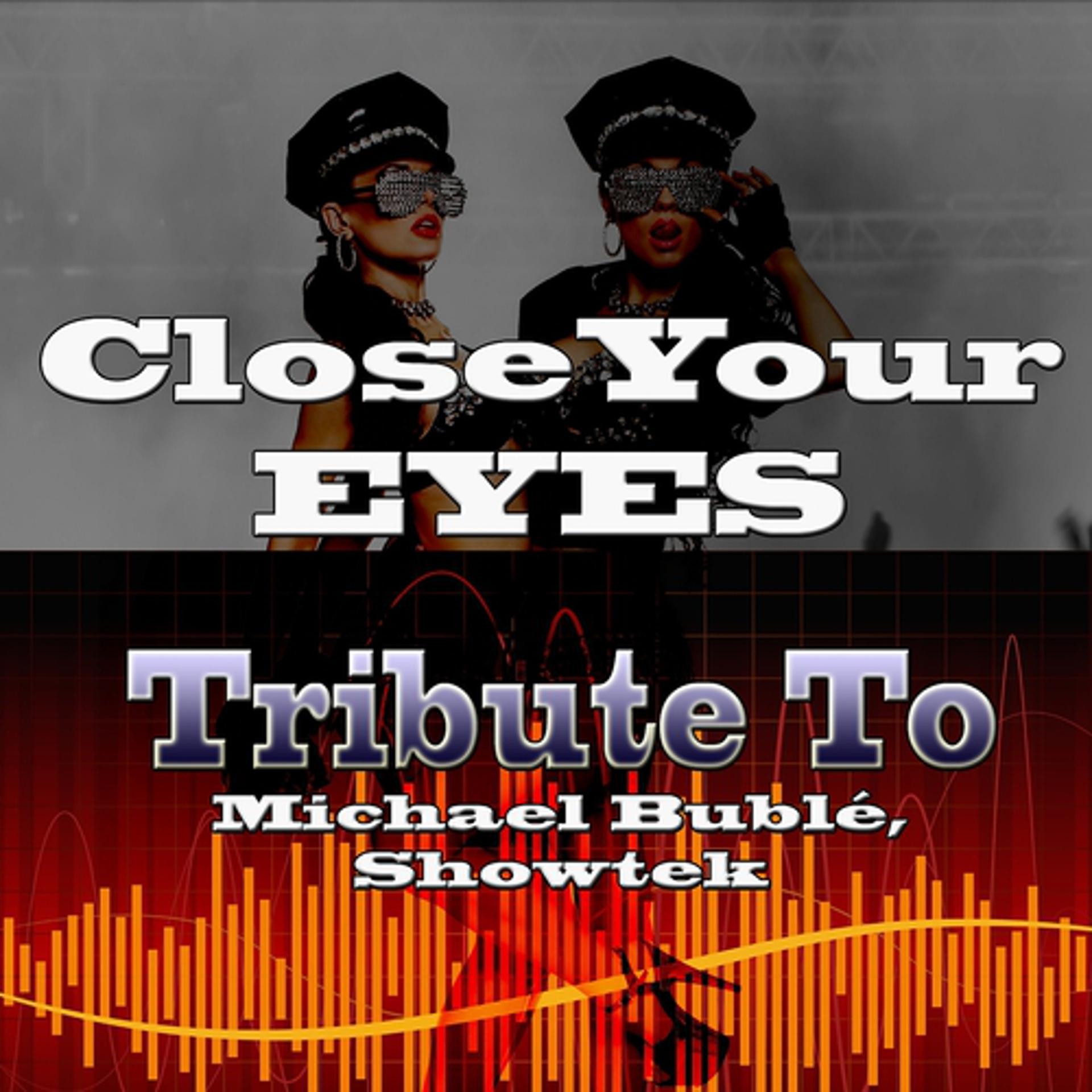 Постер альбома Close Your Eyes: Tribute to Michael Bublé, Showtek