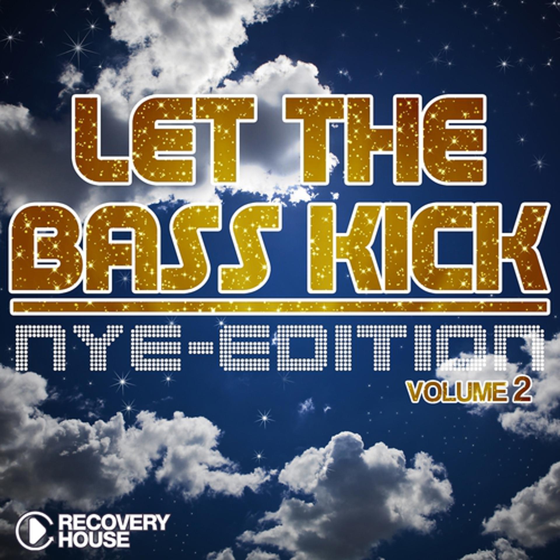 Постер альбома Let The Bass Kick - NYE Edition, Vol. 2