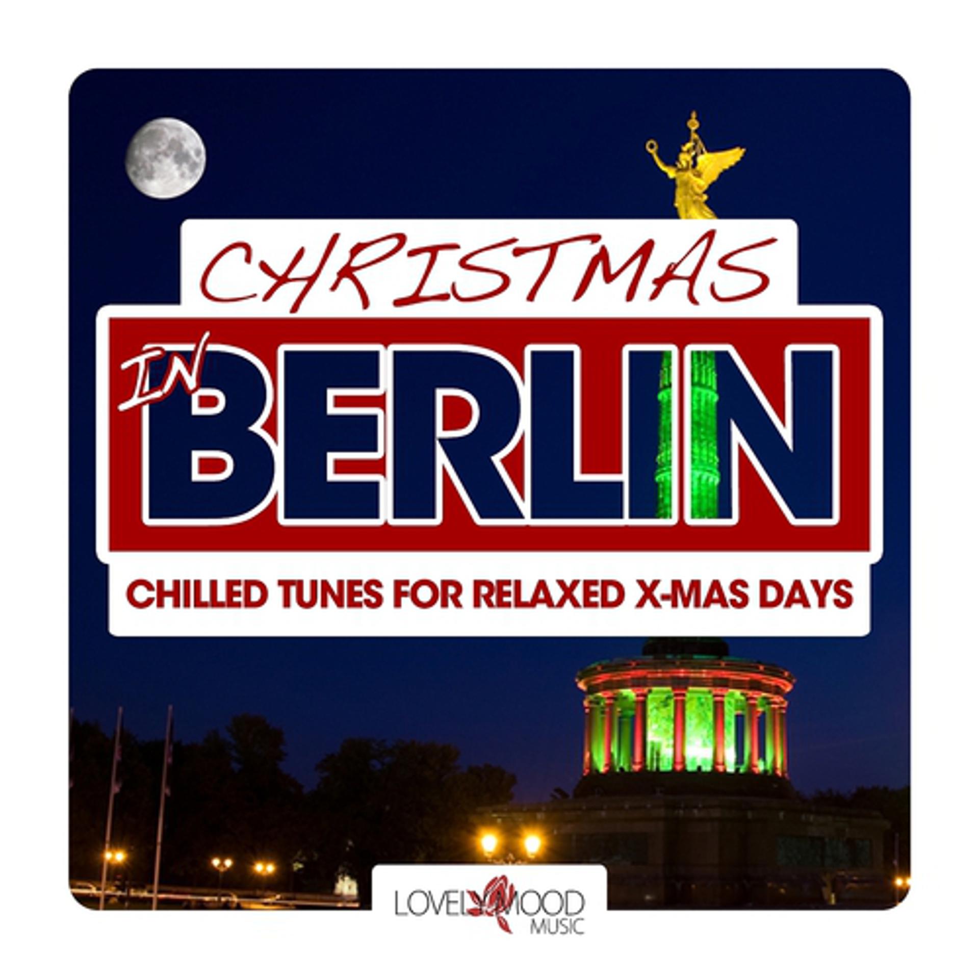 Постер альбома Christmas in Berlin - Chilled Tunes for Relaxed X-Mas Days