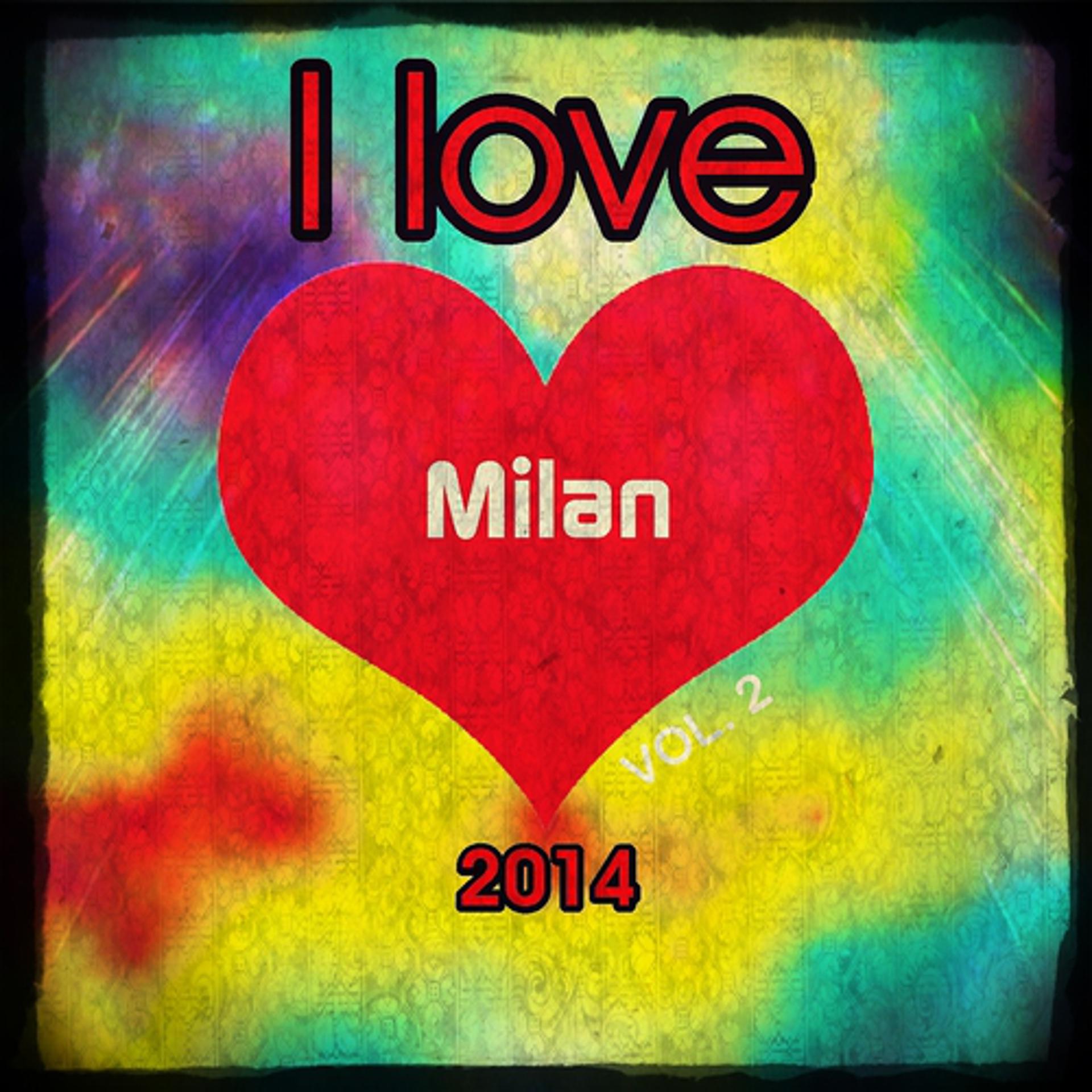 Постер альбома I love Milan 2014, Vol. 2 (Top 20 One Night in Italy Electro Edm House Dance in Milan Hits)