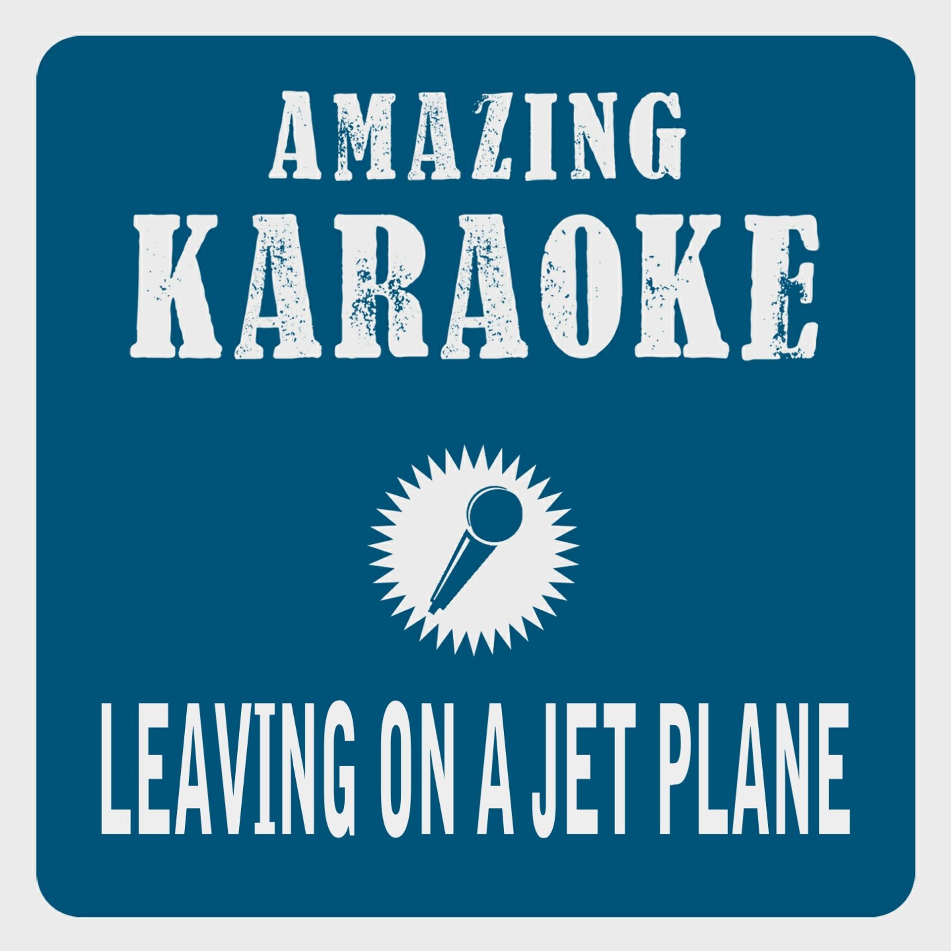 Постер альбома Leaving On a Jet Plane (Karaoke Version) (Originally Performed By John Denver)