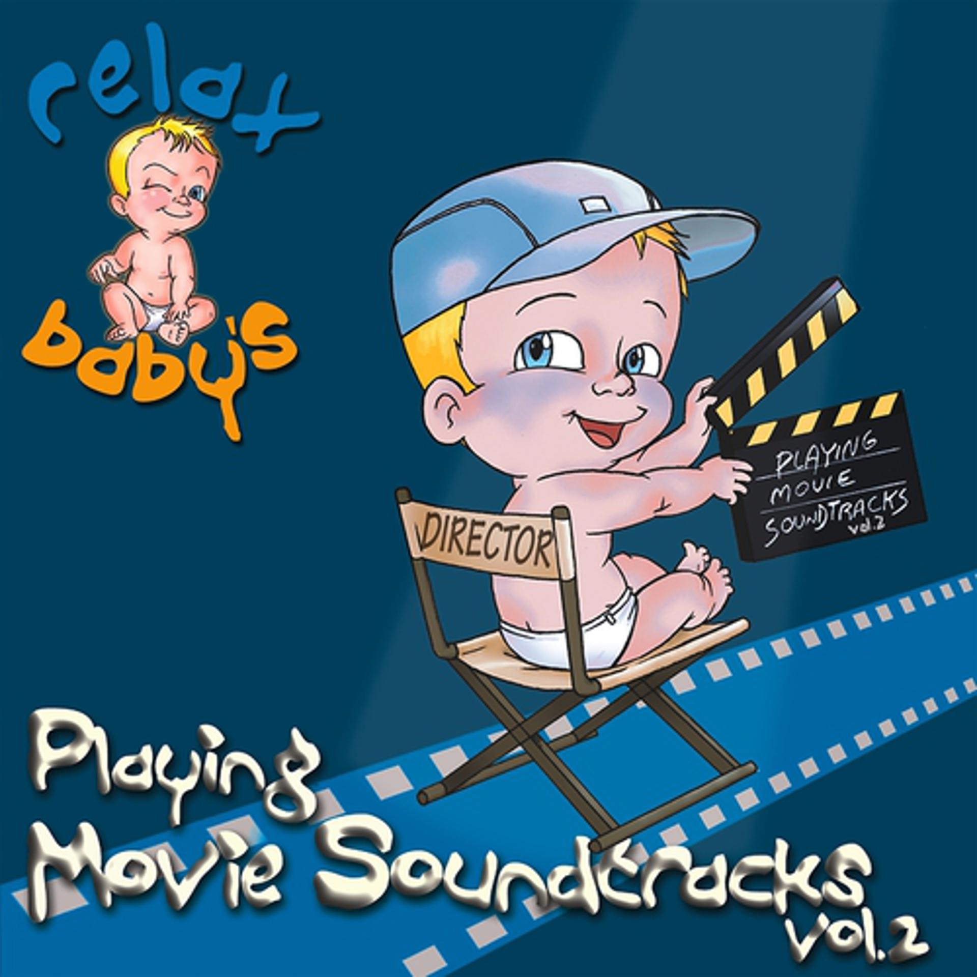 Постер альбома Relax Baby's Playing Movie Soundtracks, Vol. 2 (Original Motion Picture Soundtrack)