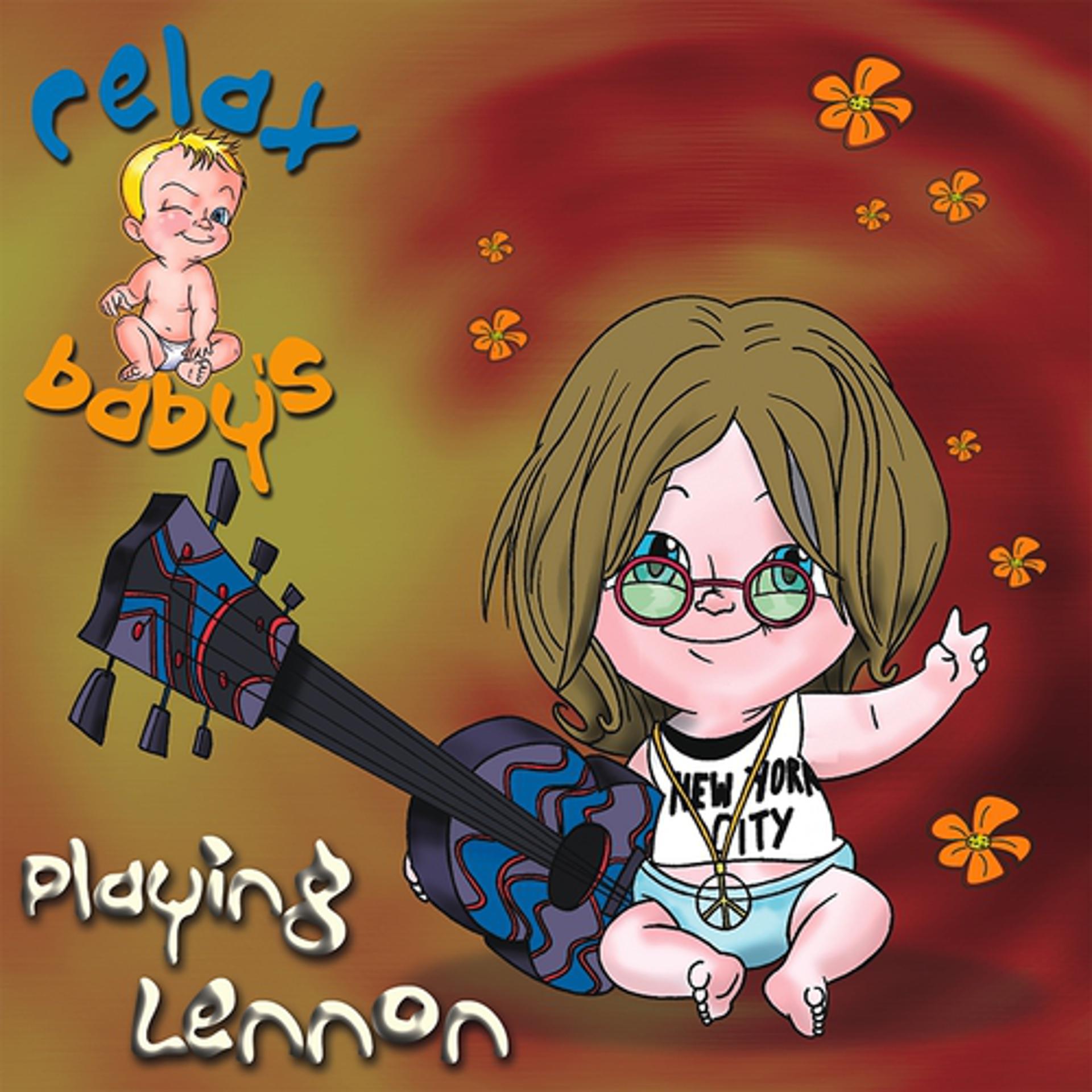 Постер альбома Relax Baby's Playing Lennon