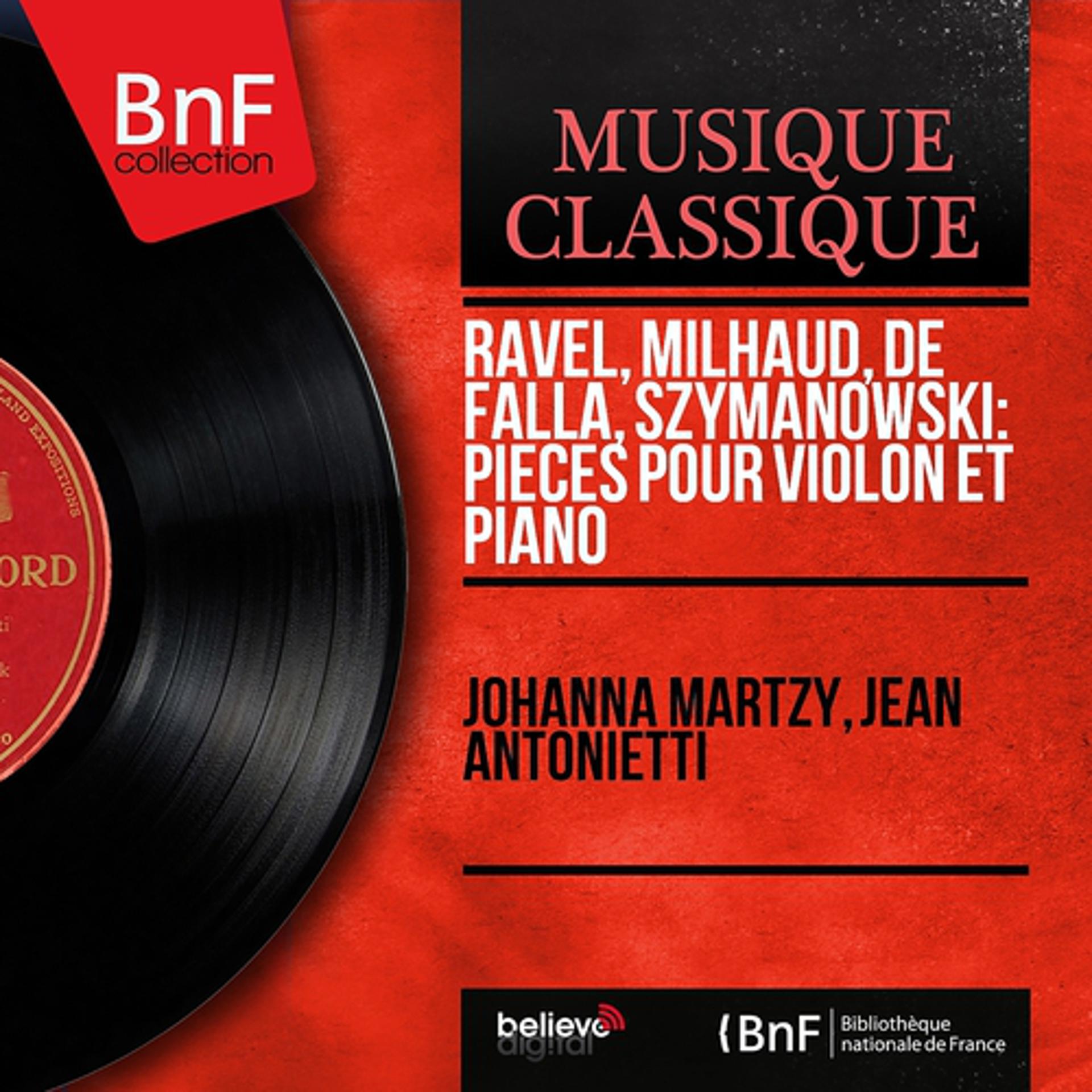 Постер альбома Ravel, Milhaud, de Falla, Szymanowski: Pièces pour violon et piano (Mono Version)