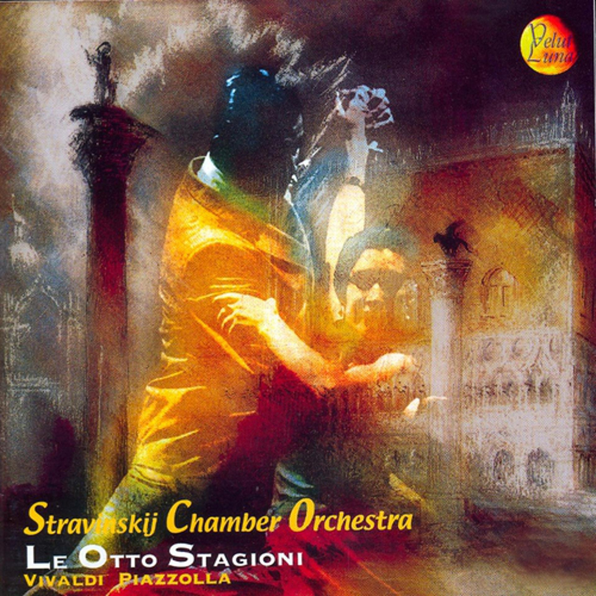 Постер альбома Le otto stagioni: Stravinskij Chamber Orchestra Play Vivaldi & Piazzolla