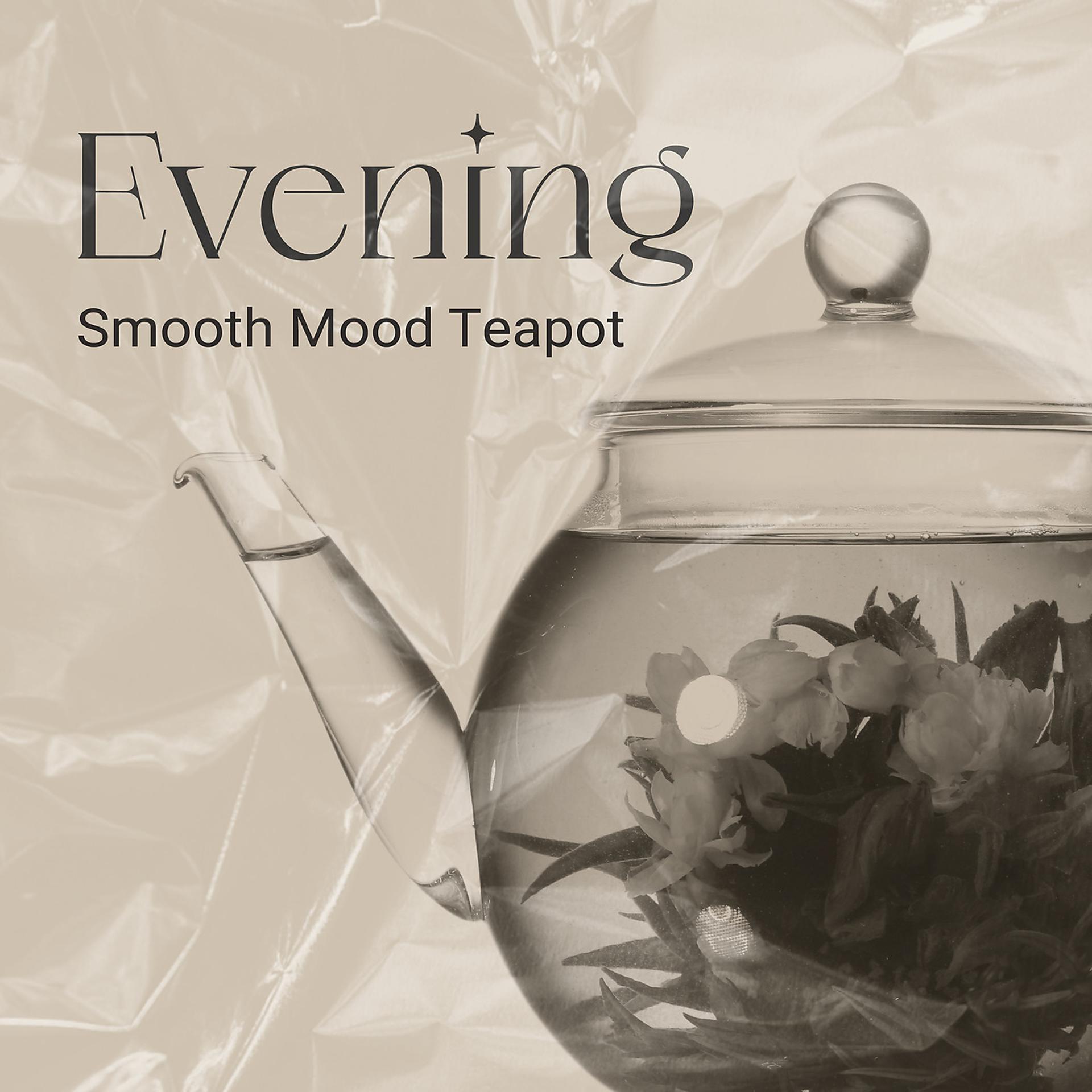 Постер альбома Evening Smooth Mood Teapot - Smooth Jazz 2021