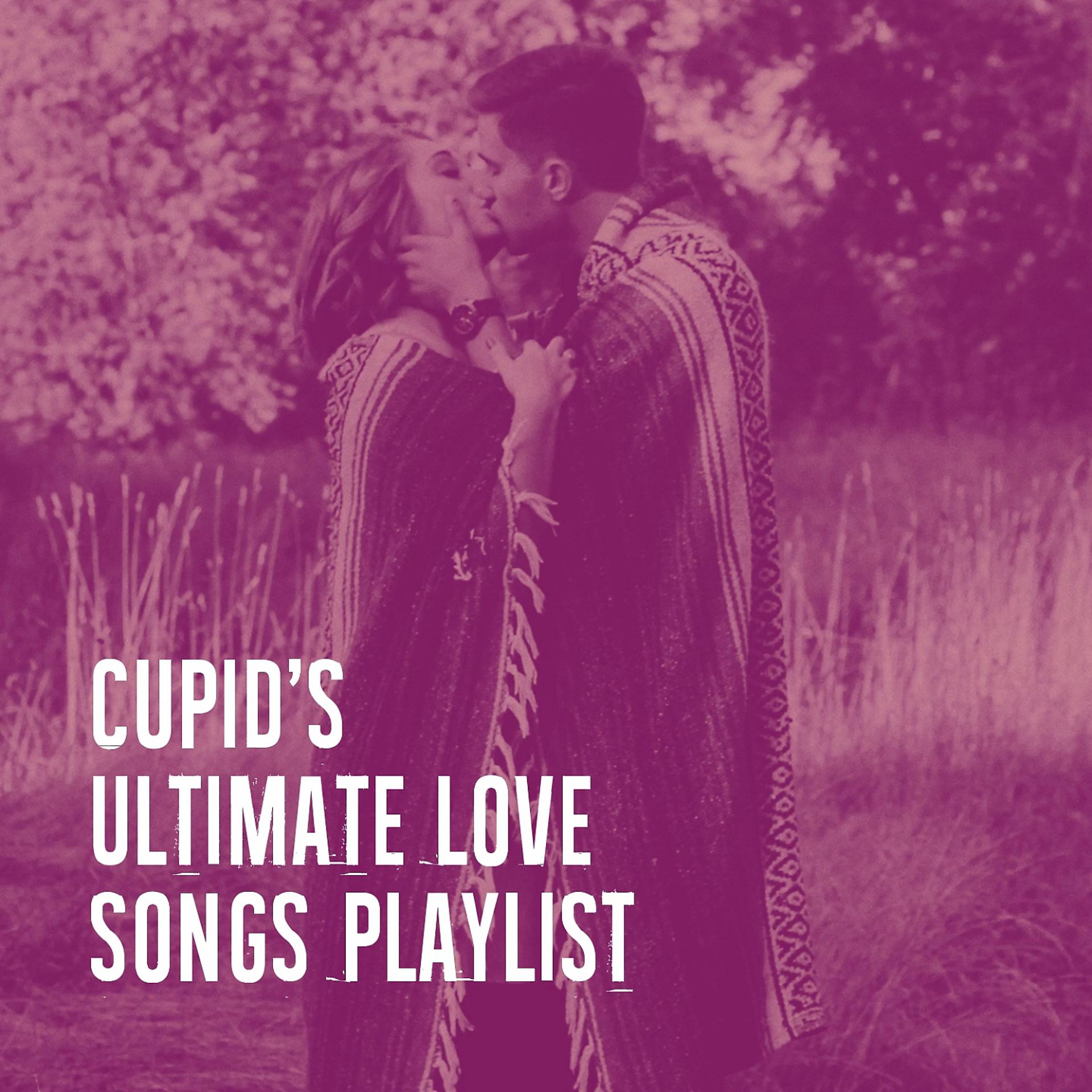 Постер альбома Cupid's Ultimate Love Songs Playlist