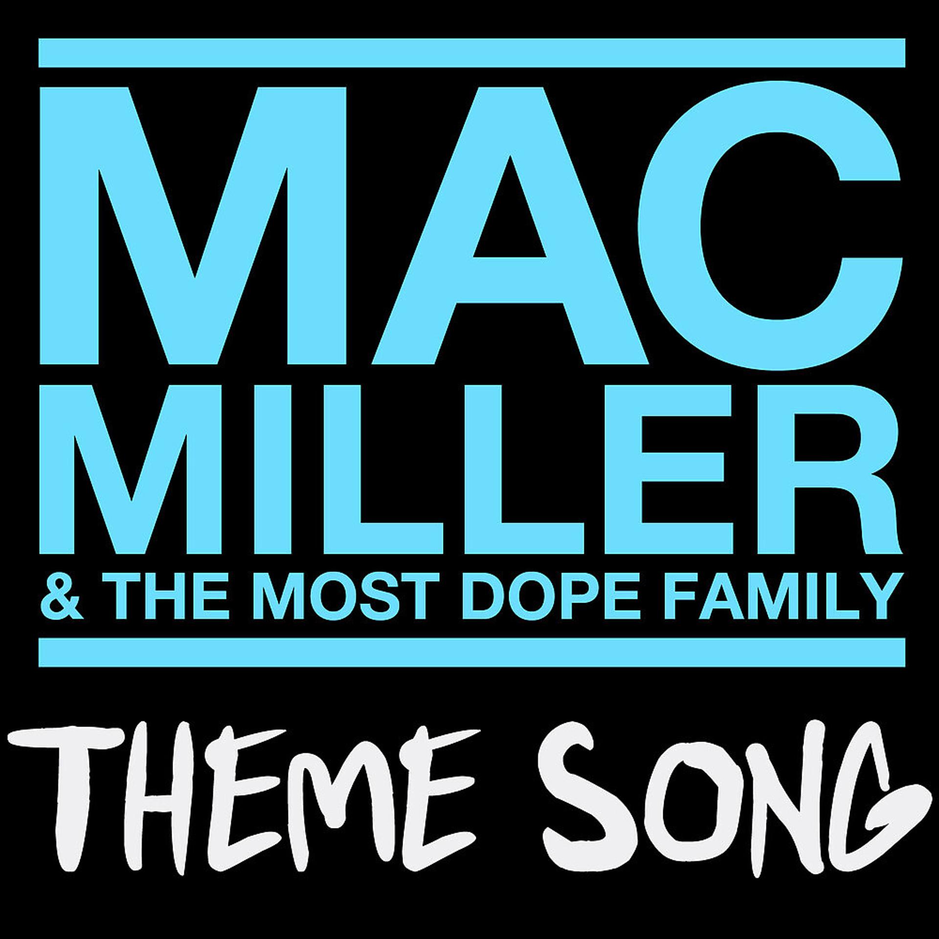 Постер альбома Mac Miller & The Most Dope Family Theme Song