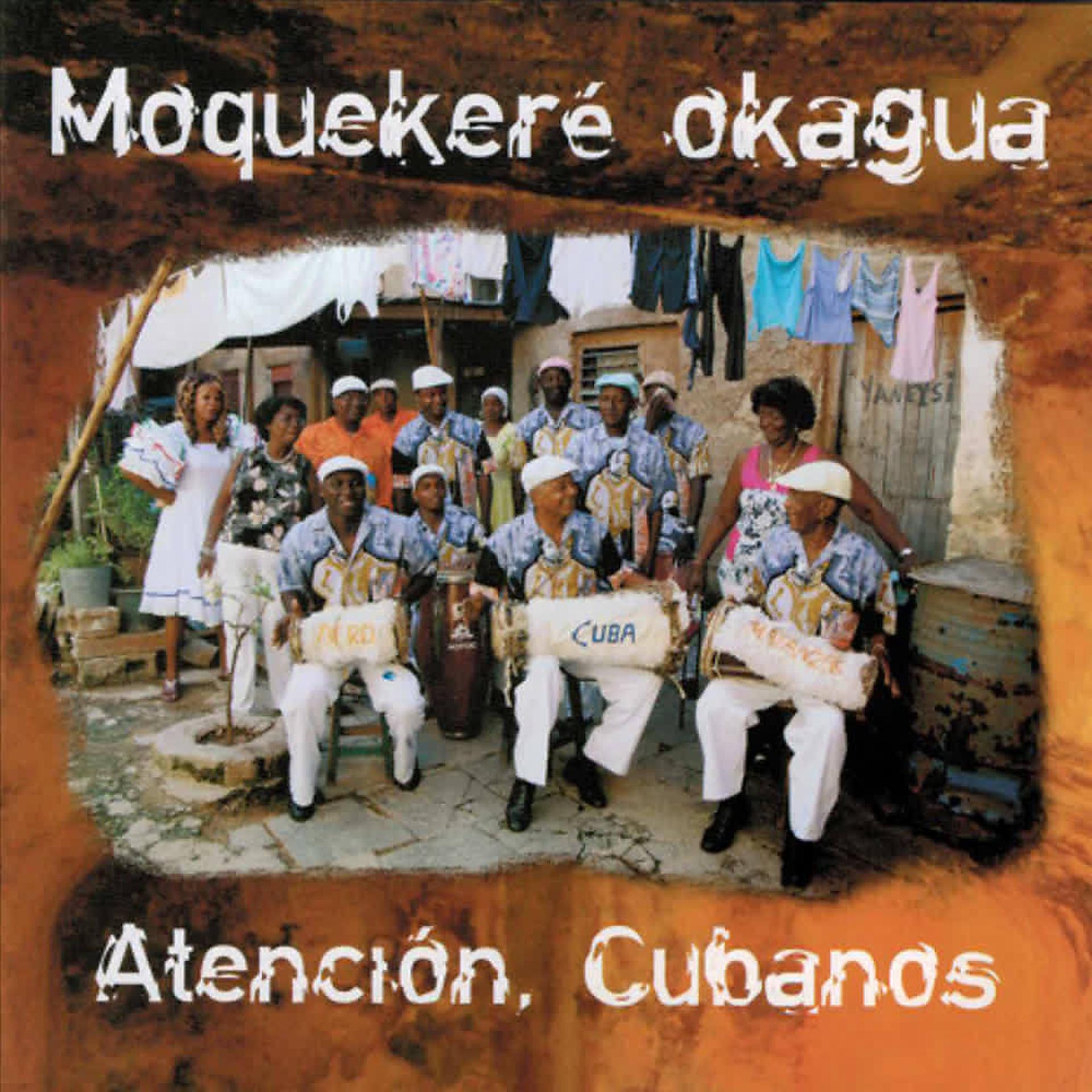 Постер альбома Moquekeré Okagua: Atención, Cubanos