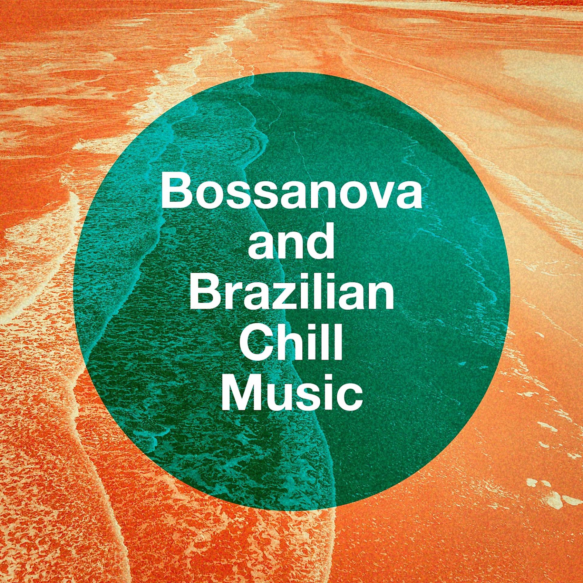 Постер альбома Bossanova and Brazilian Chill Music