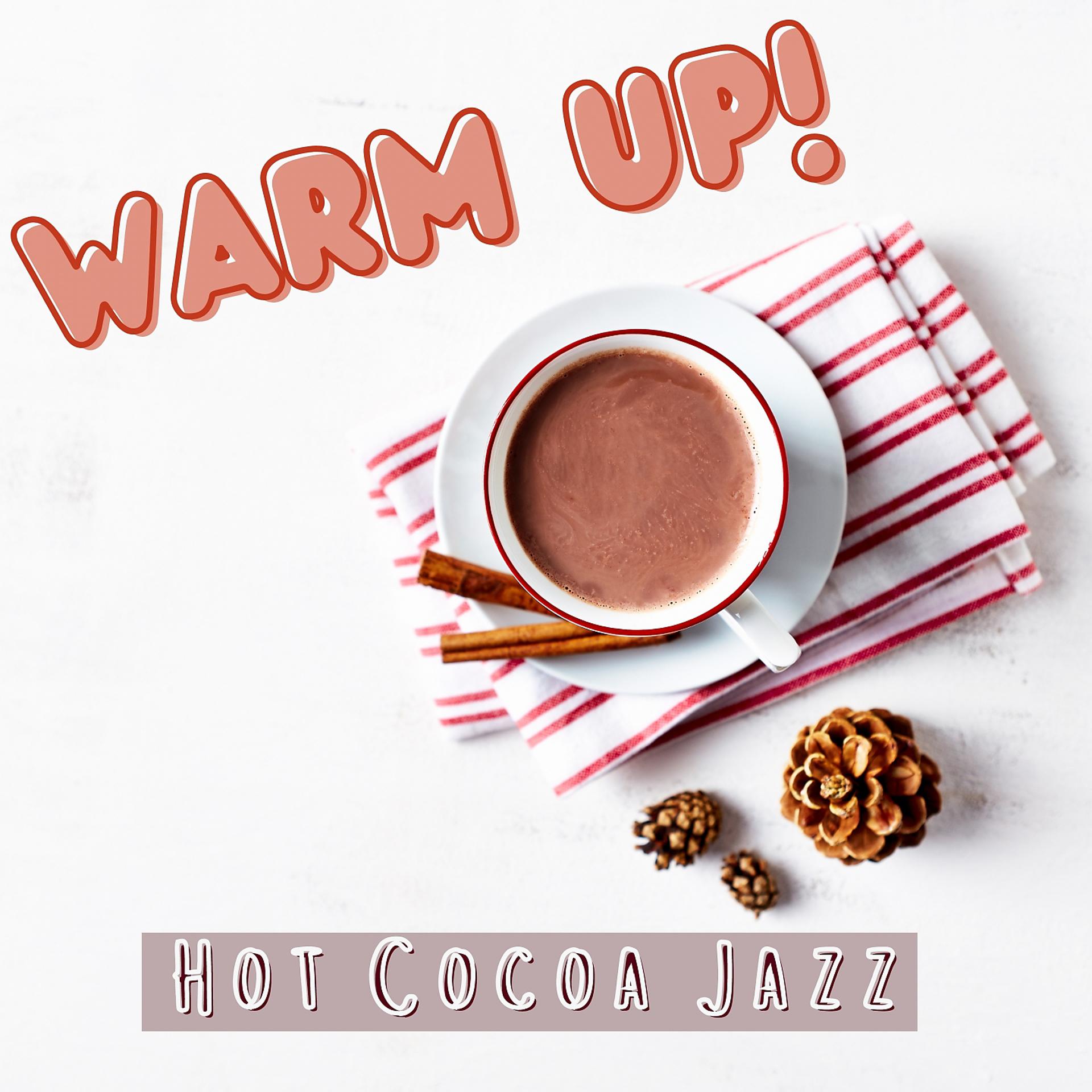 Постер альбома Warm up! Hot Cocoa Jazz