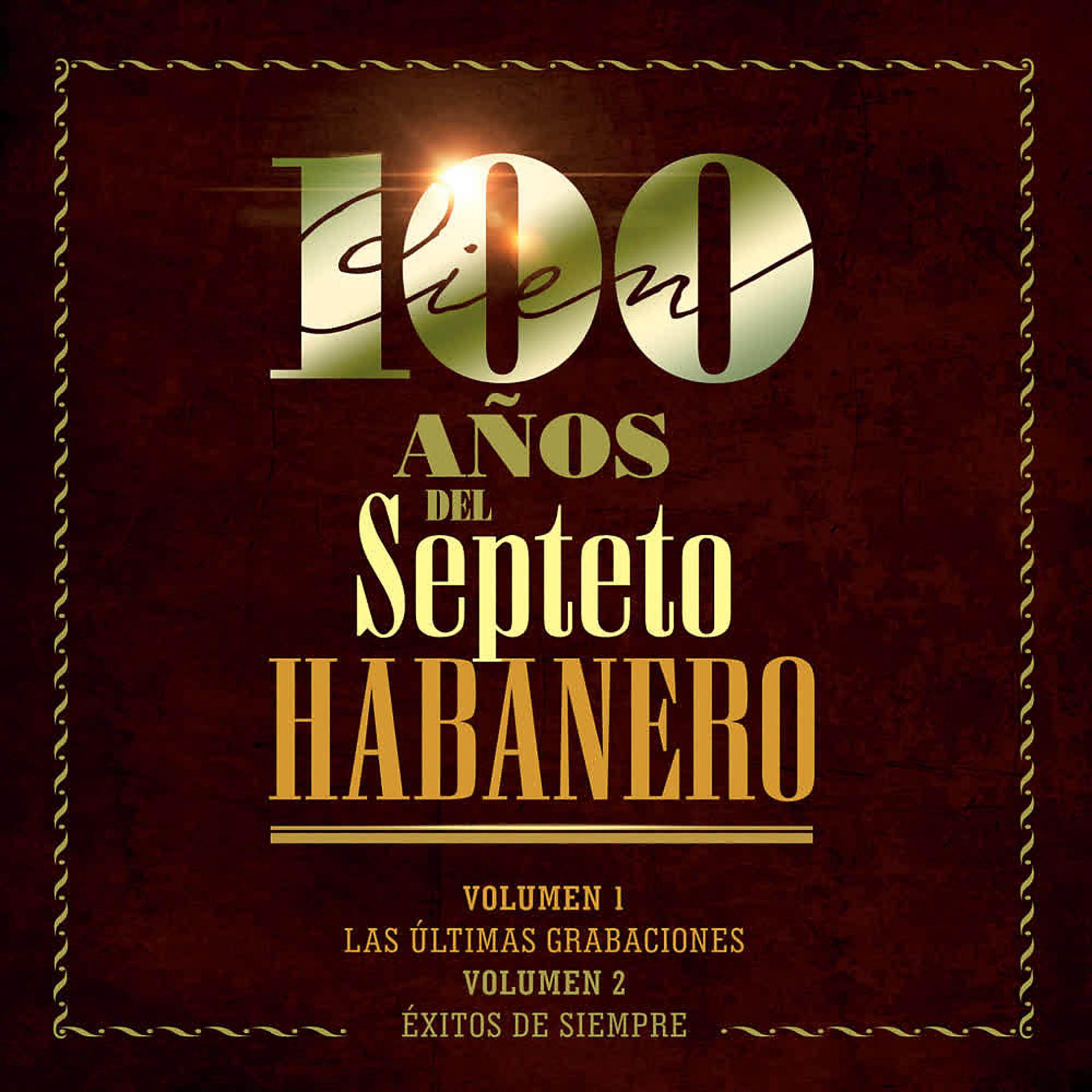 Постер альбома 100 Años del Septeto Habanero: Éxitos de Siempre, Vol 2.