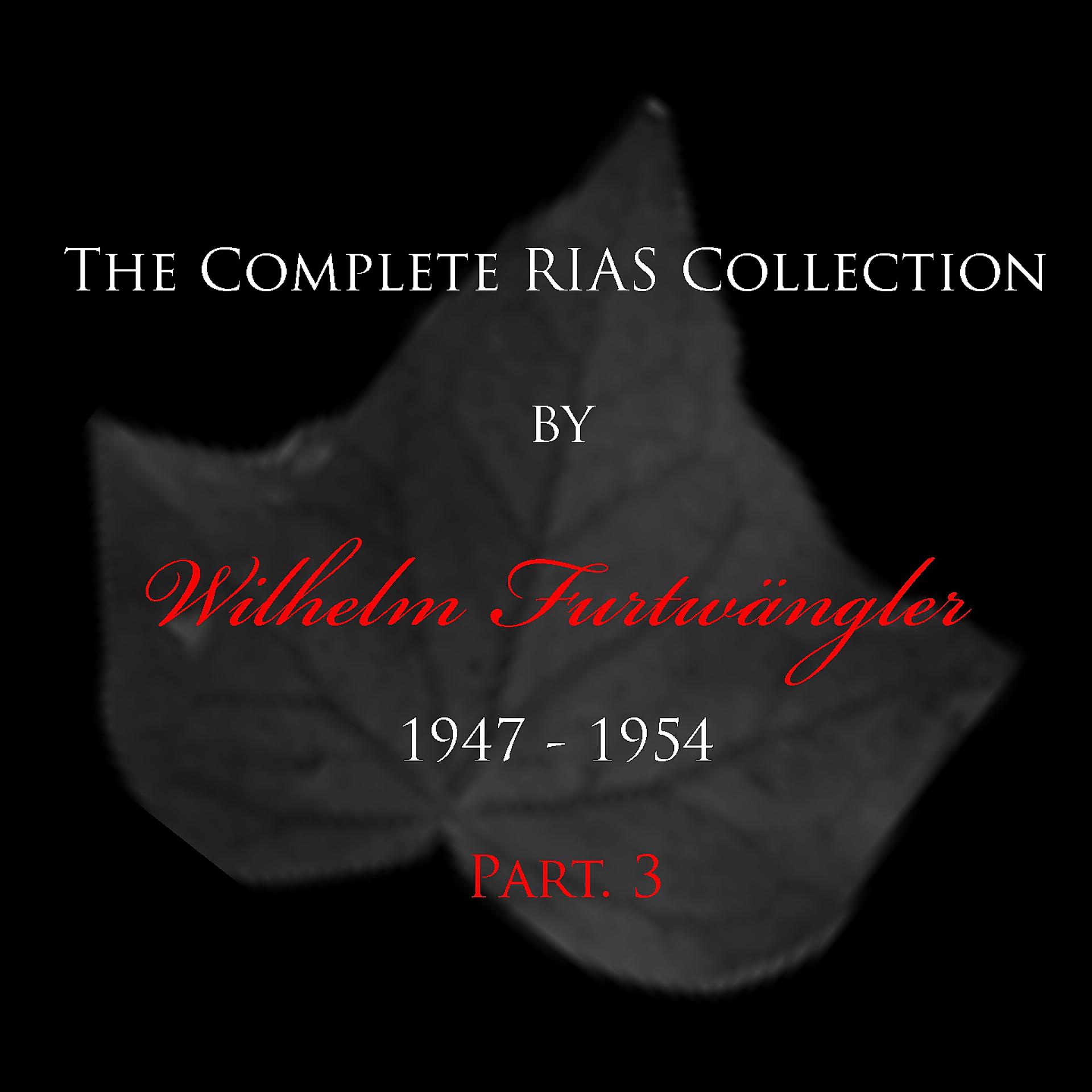 Постер альбома The Complete RIAS Collection by Wilhelm Furtwängler 1947 - 1954 - Part. 3
