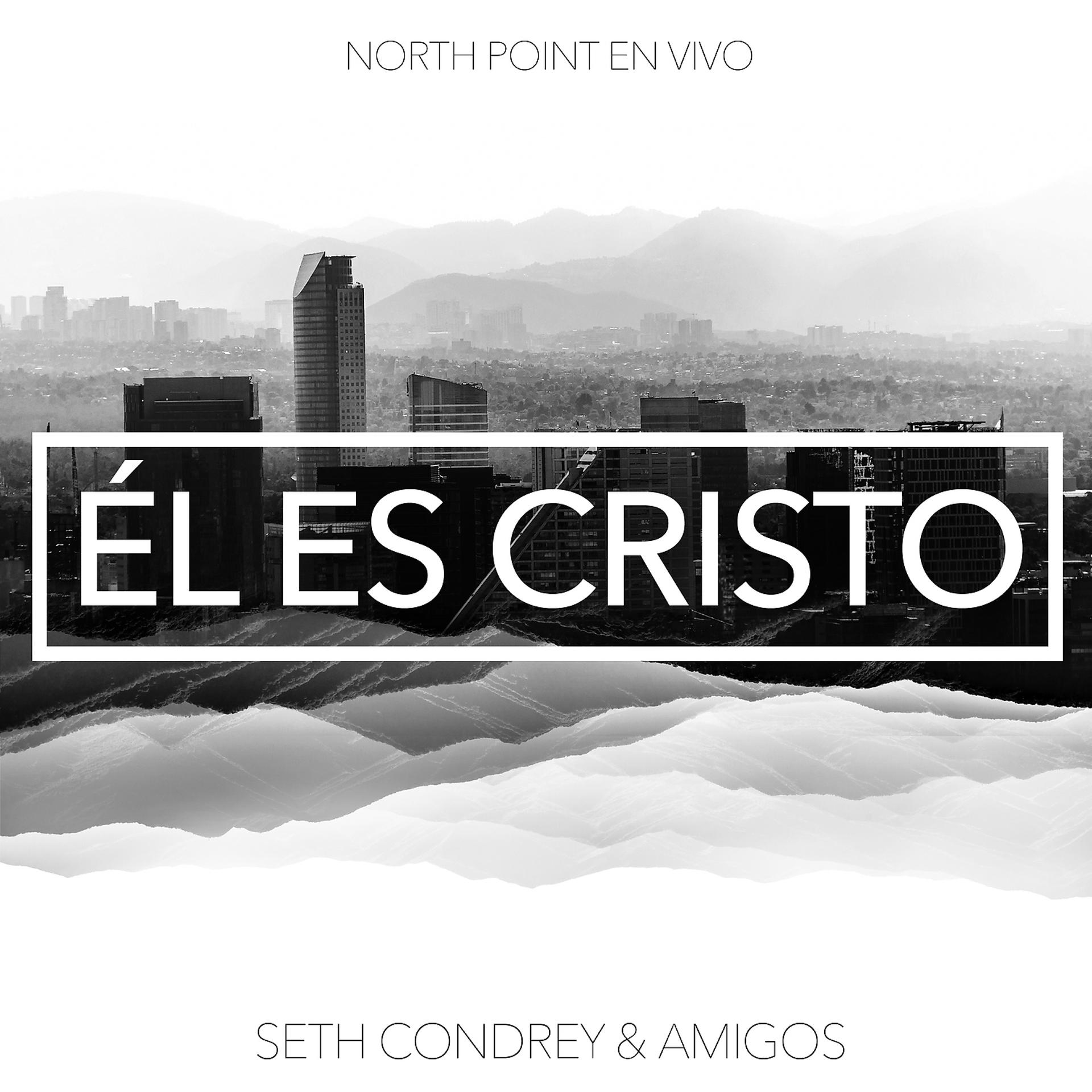 Постер альбома Él Es Cristo (feat. Seth Condrey) [Live]