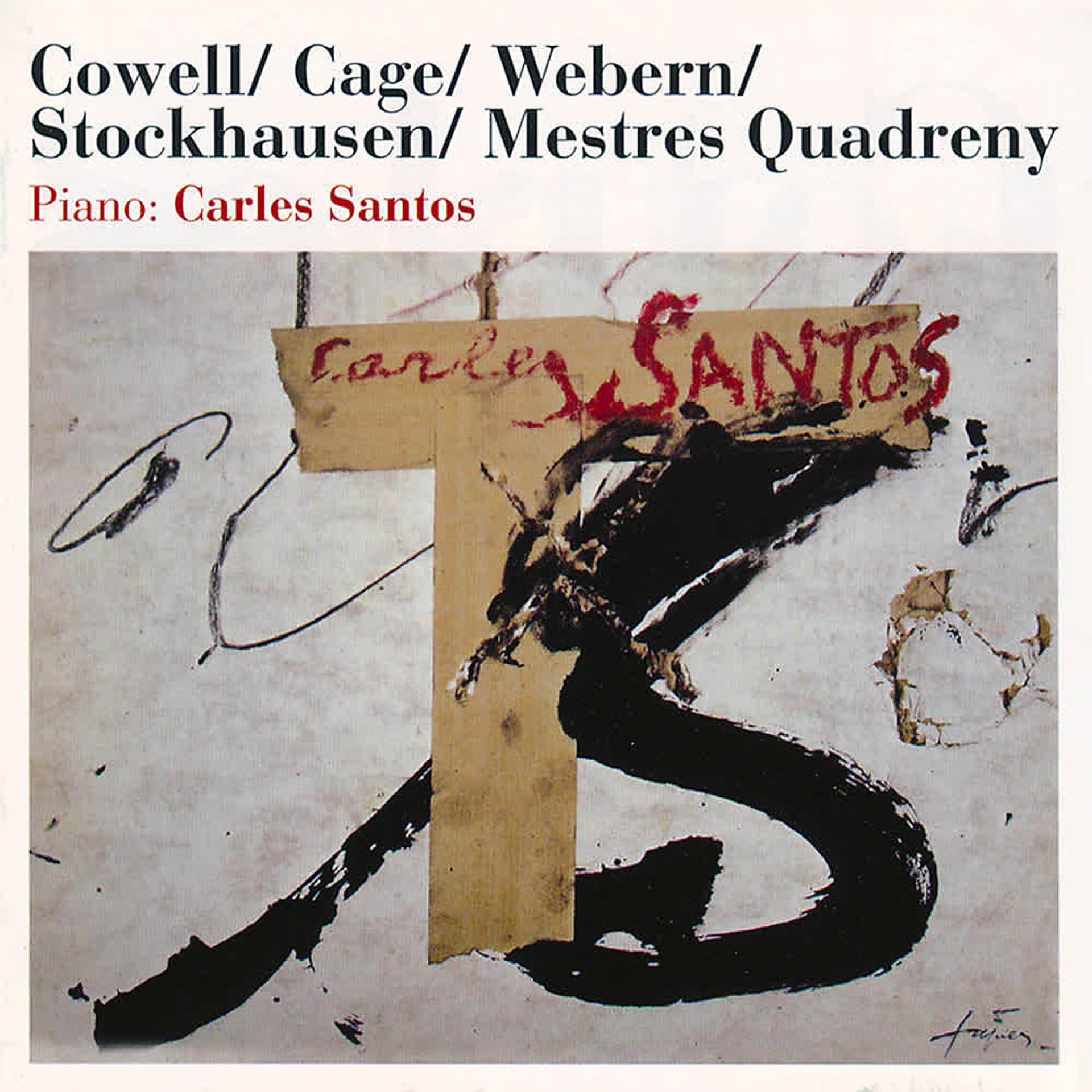Постер альбома Cowell / Cage / Webern / Stockhausen / Mestres Quadreny