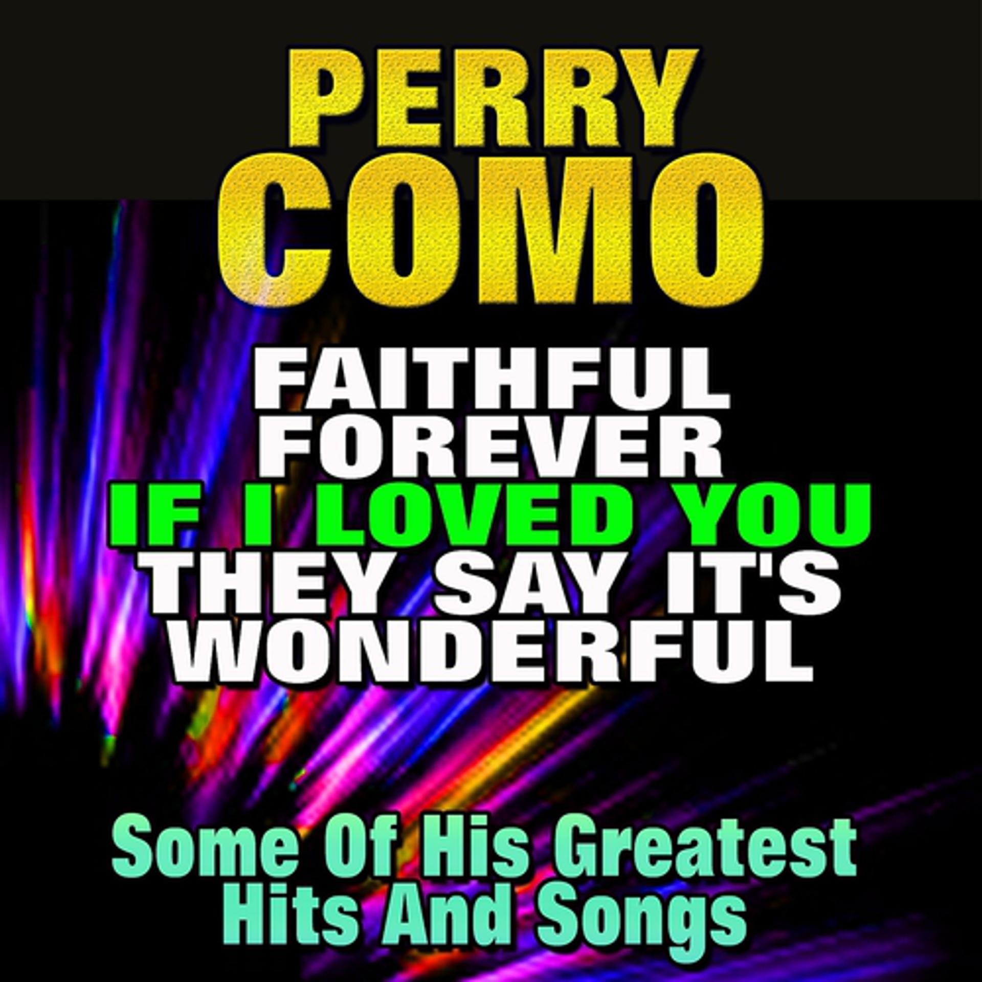 Постер альбома Faithful Forever Meets If I Loved You, They Say It's Wonderful (Some of His Greatest Hits and Songs)