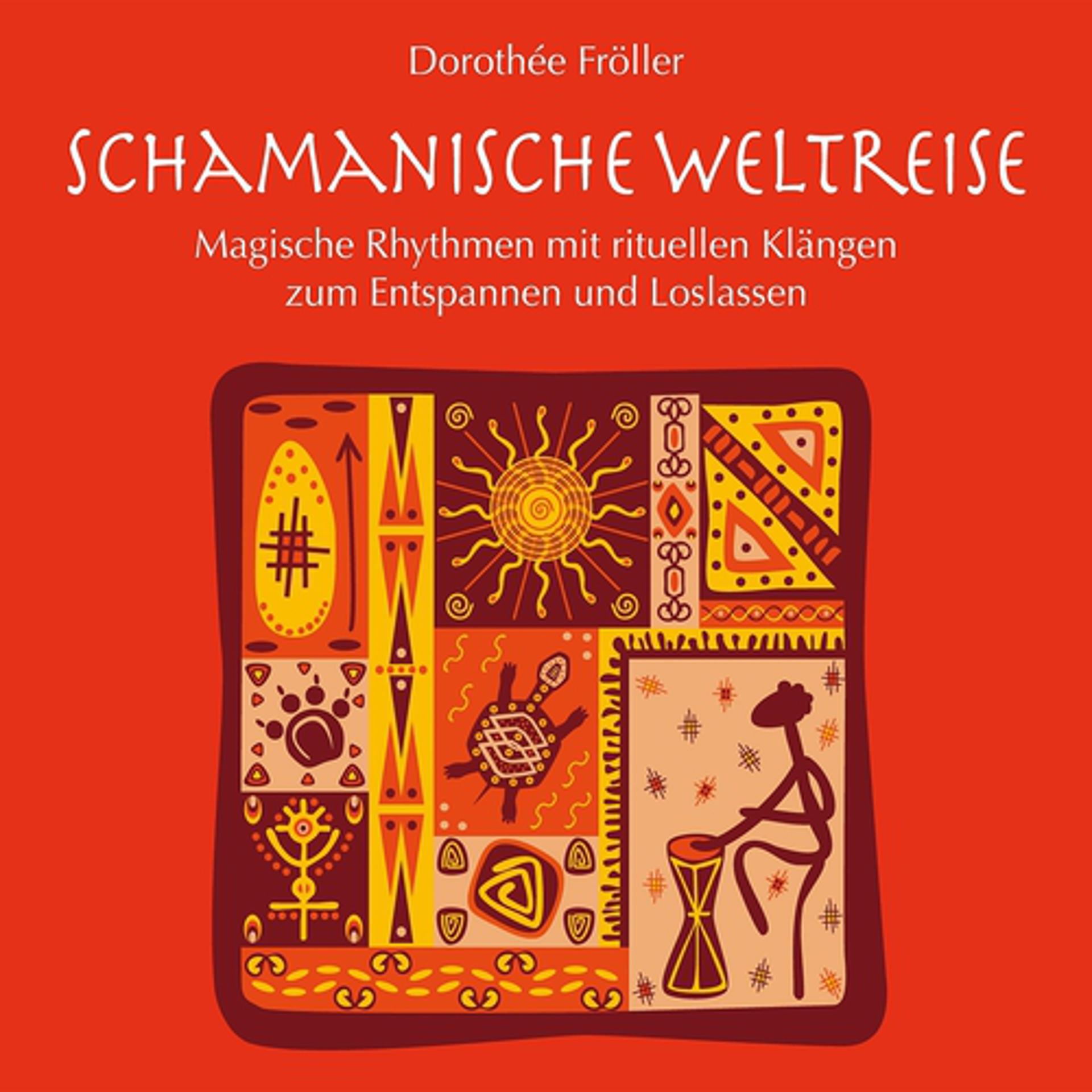 Постер альбома Schamanische Weltreise: Magische Rhythmen & rituelle Klänge