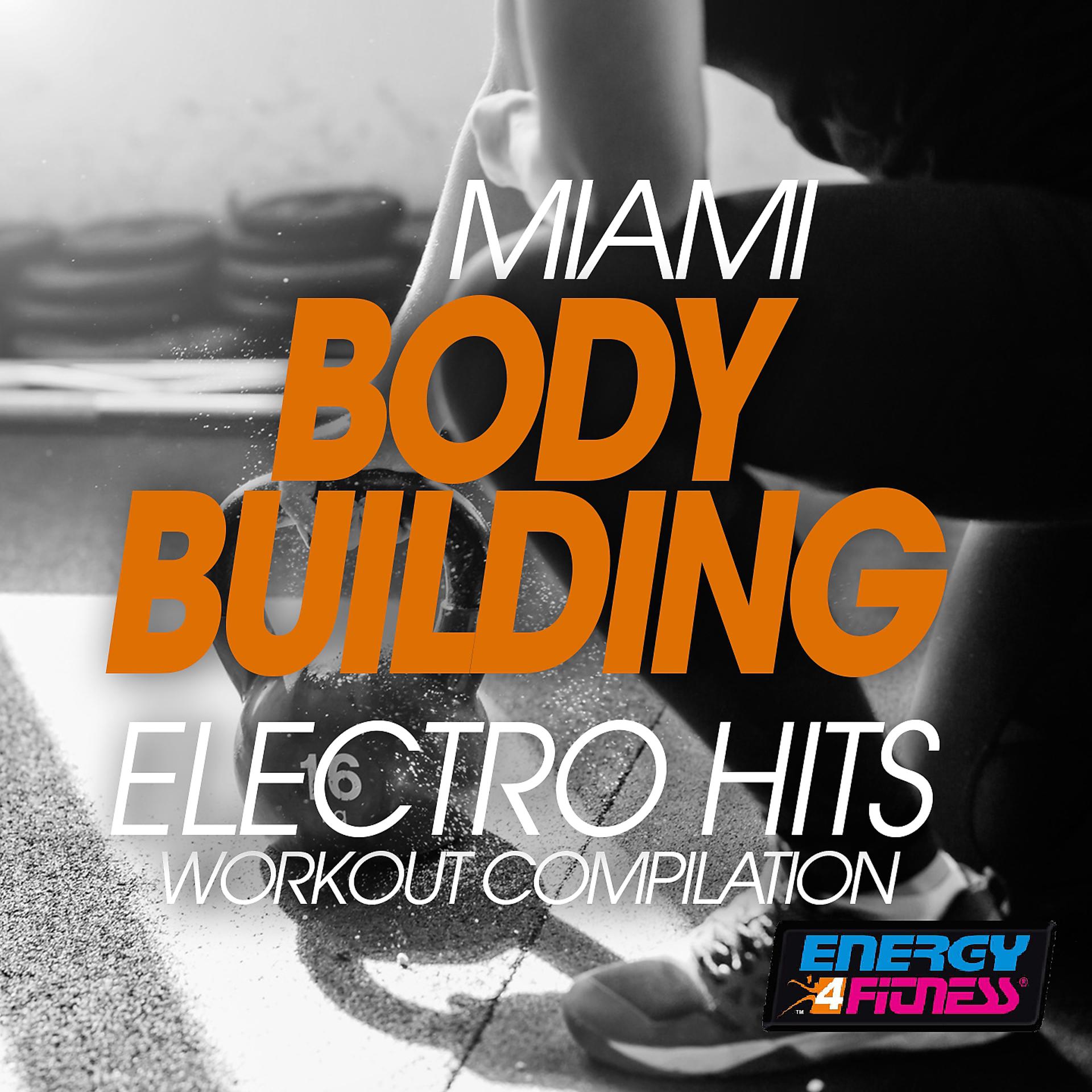 Постер альбома Miami Body Building Electro Hits Workout Compilation