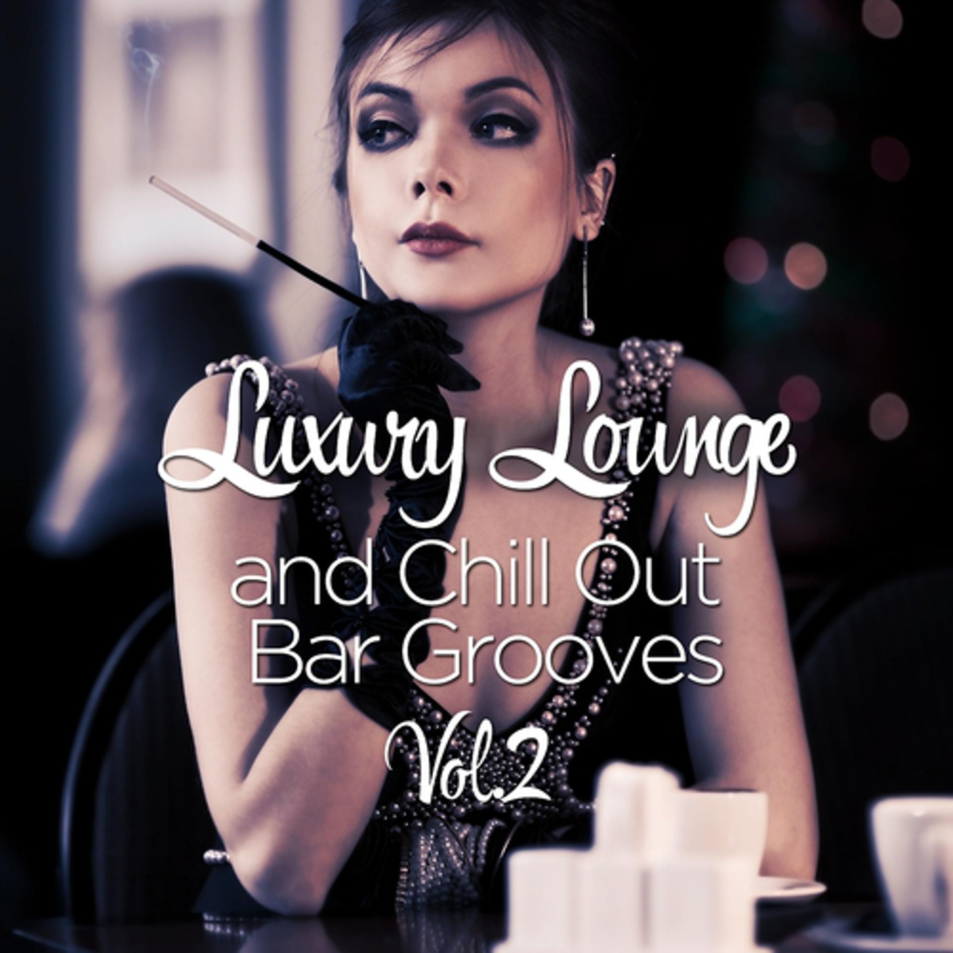 Постер альбома Luxury Lounge and Chill Out Bar Grooves, Vol. 2