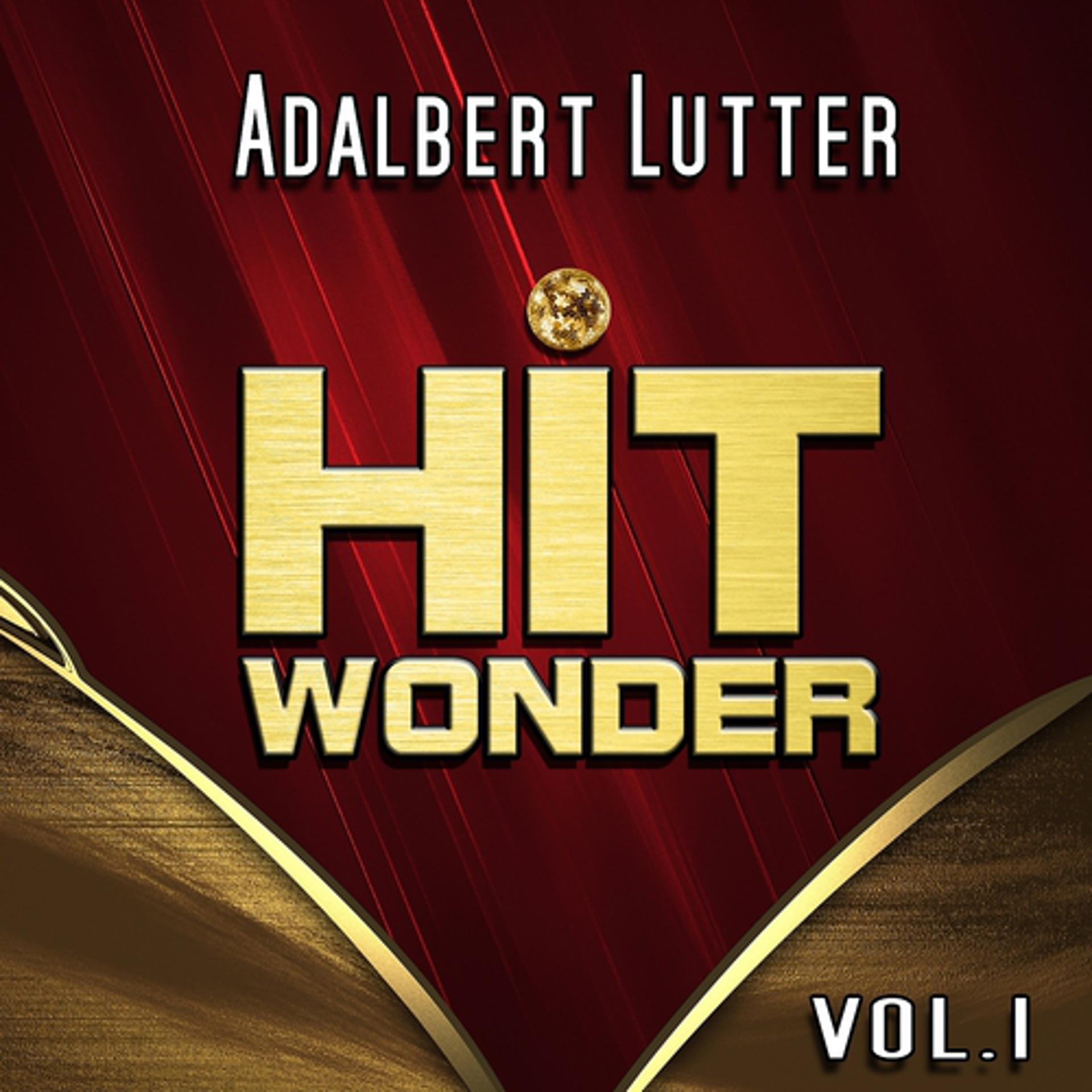 Постер альбома Hit Wonder: Adalbert Lutter, Vol. 1