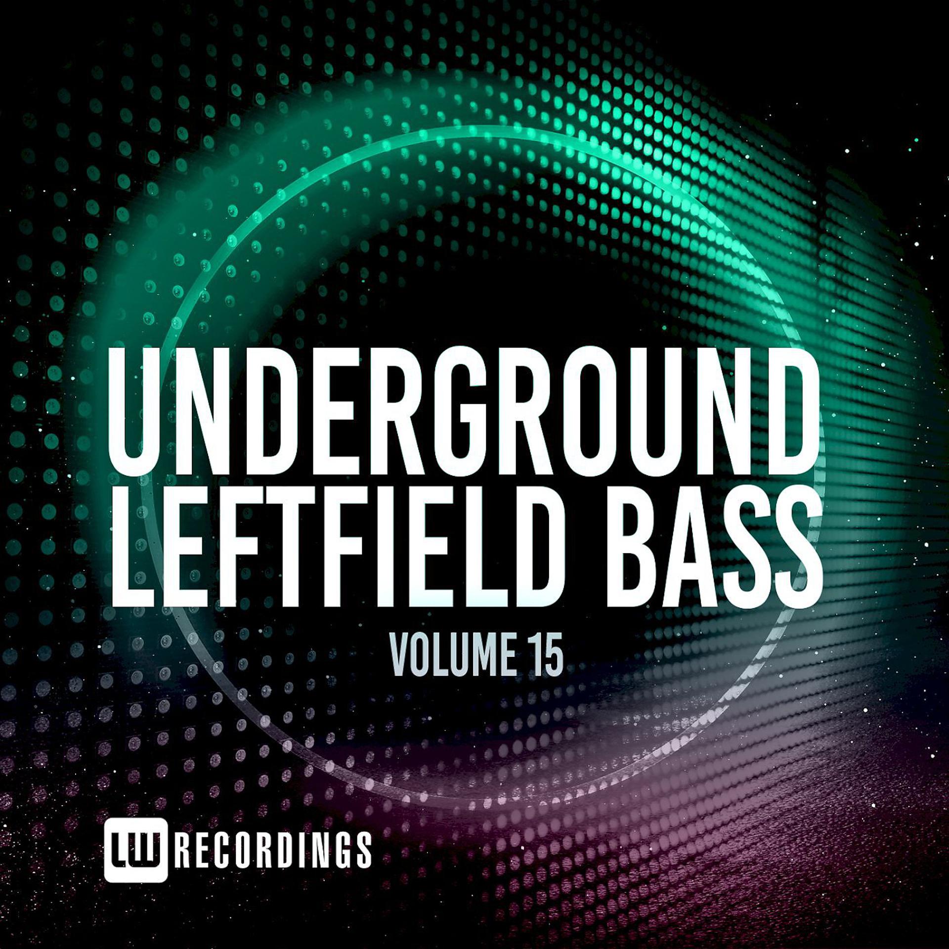 Постер альбома Underground Leftfield Bass, Vol. 15