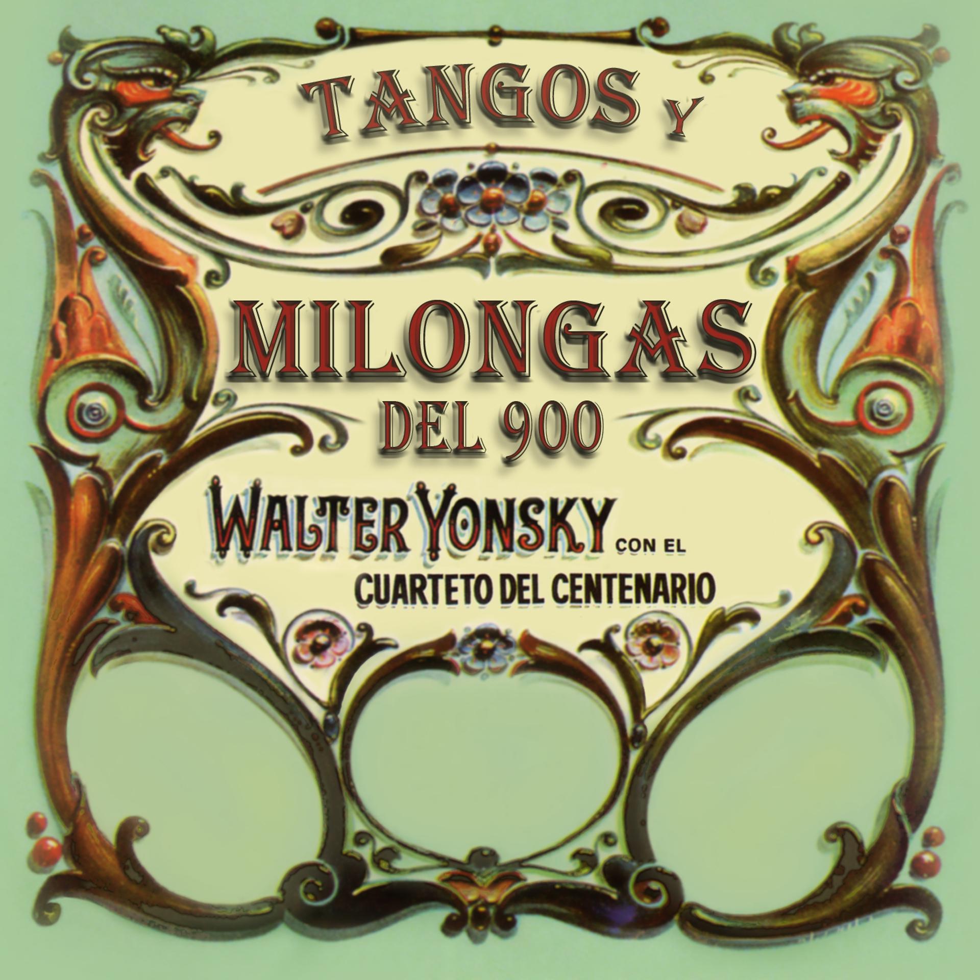 Постер альбома Tangos Y Milongas Del 900