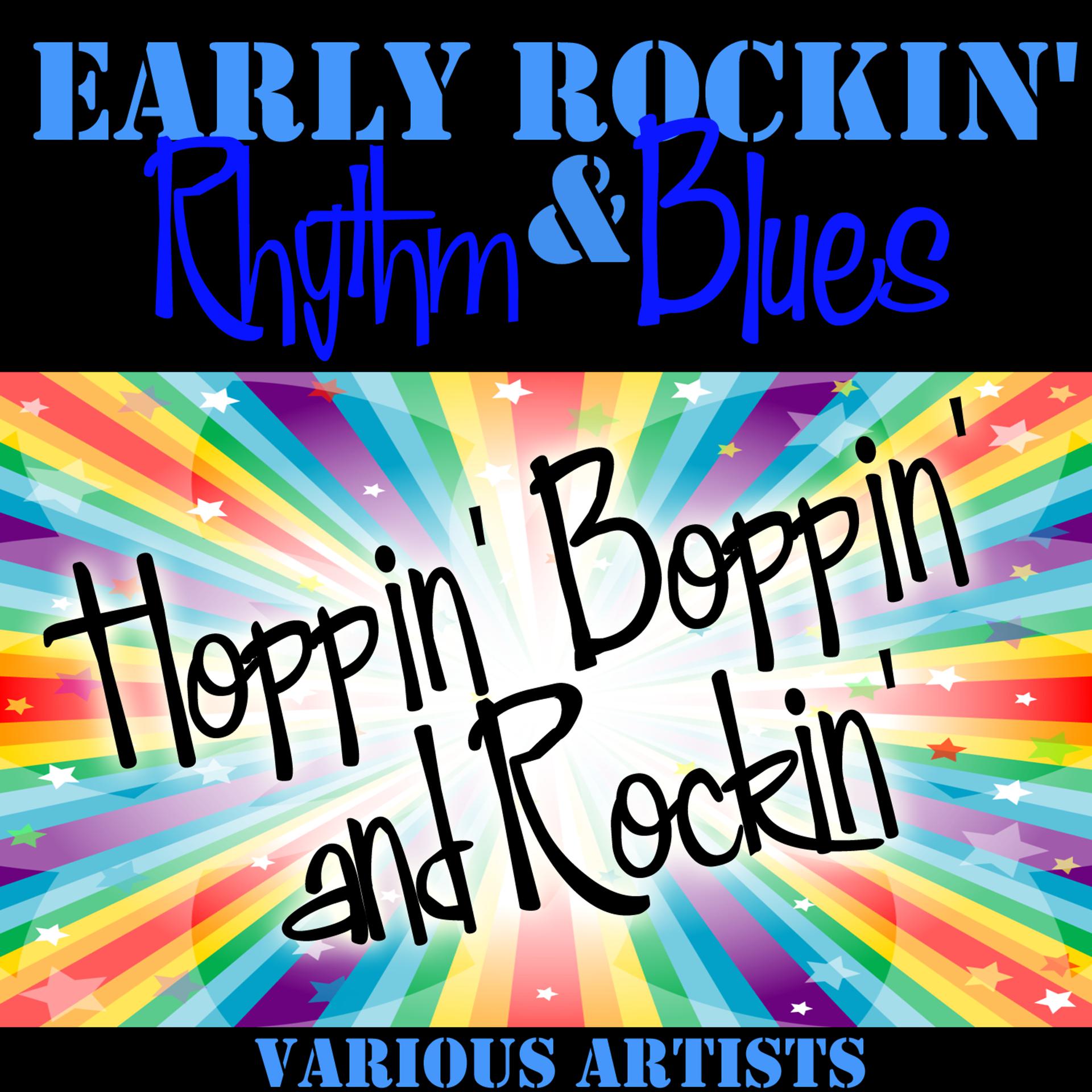 Постер альбома Early Rockin' Rhythm & Blues: Hoppin' Boppin' and Rockin'