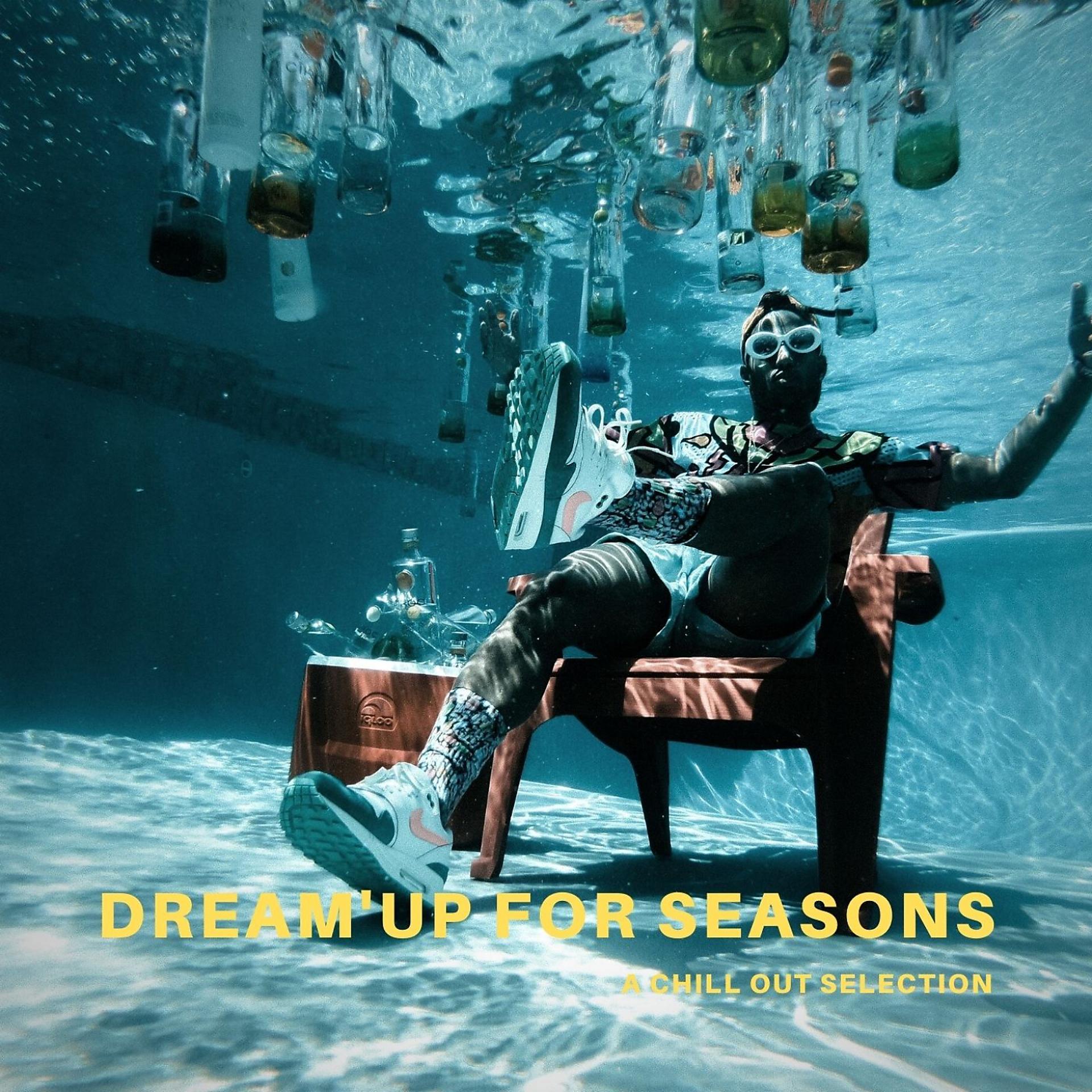 Постер альбома Dream'up for Seasons - A Chill Out Selection