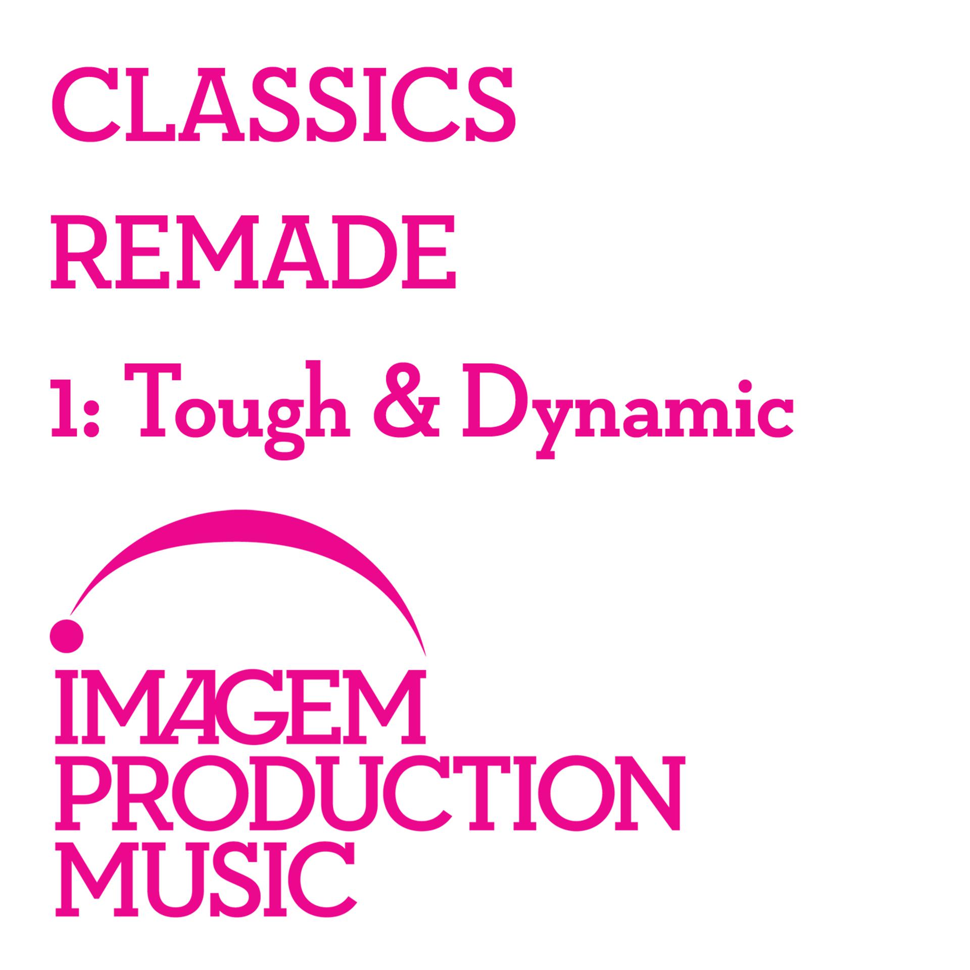 Постер альбома Classics Remade 1 - Tough & Dynamic: Classical Music Remixed