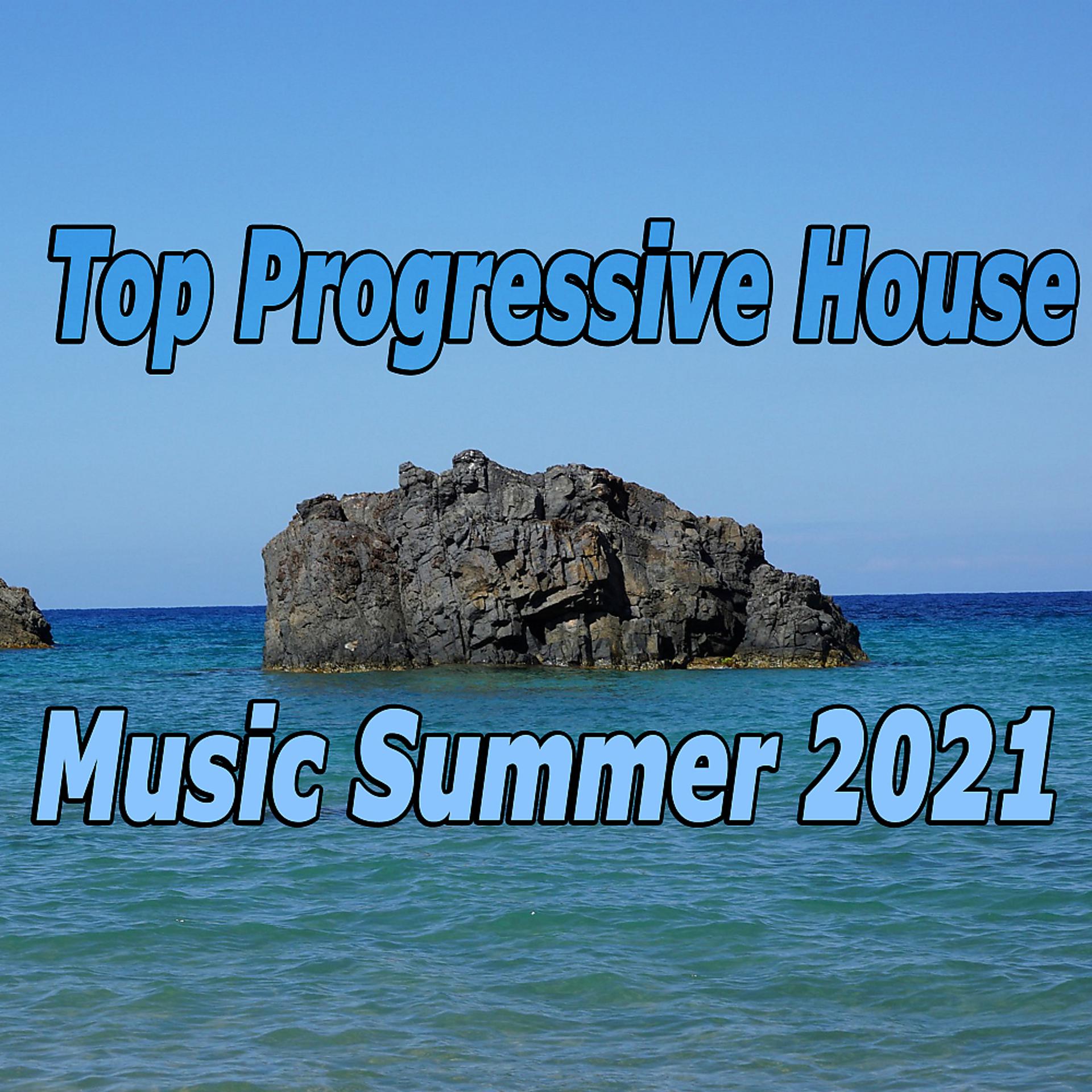 Постер альбома Top Progressive House Music Summer 2021