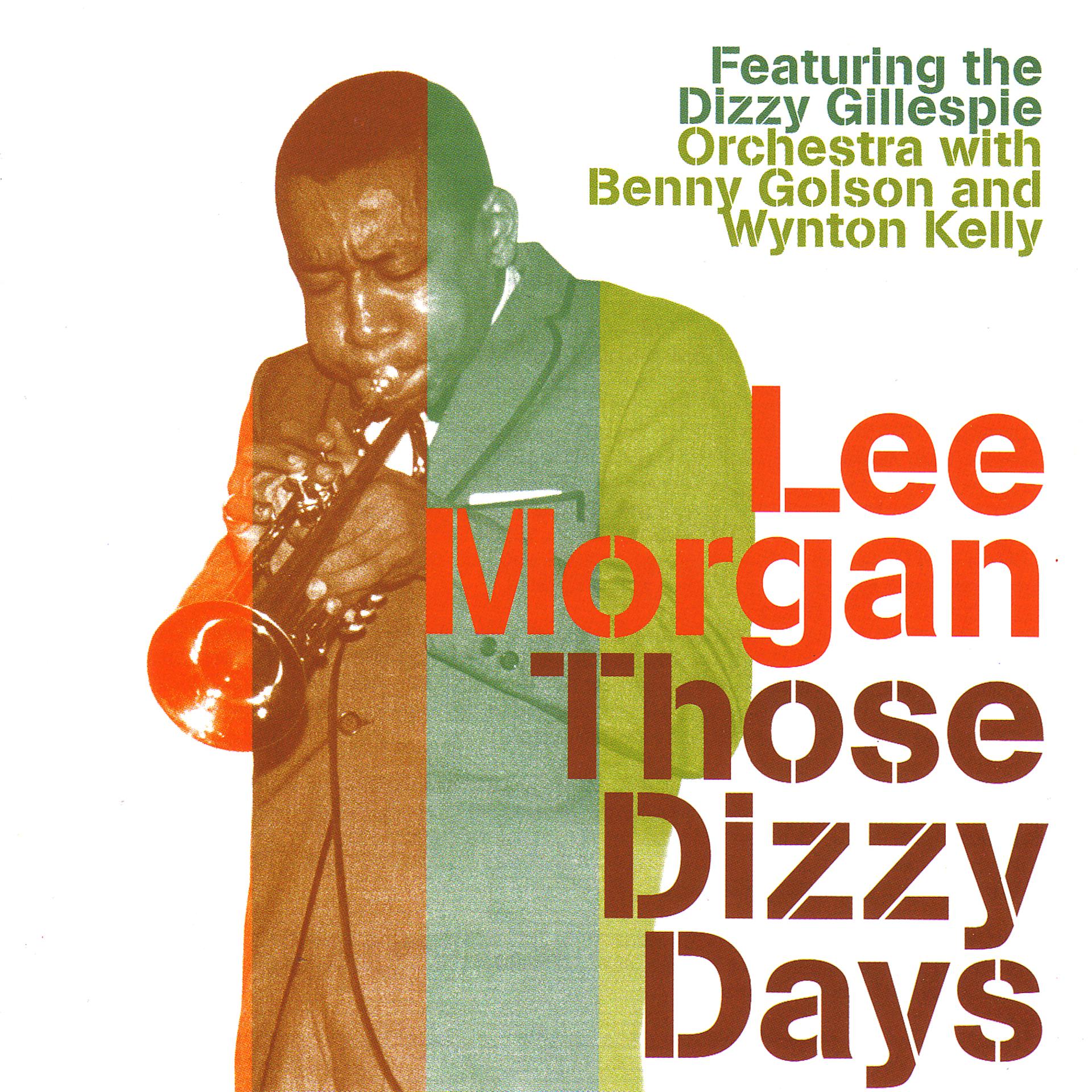 Постер альбома Those Dizzy Days (feat. The Dizzy Gillespie Orchestra with Benny Golson and Wynton Kelly)