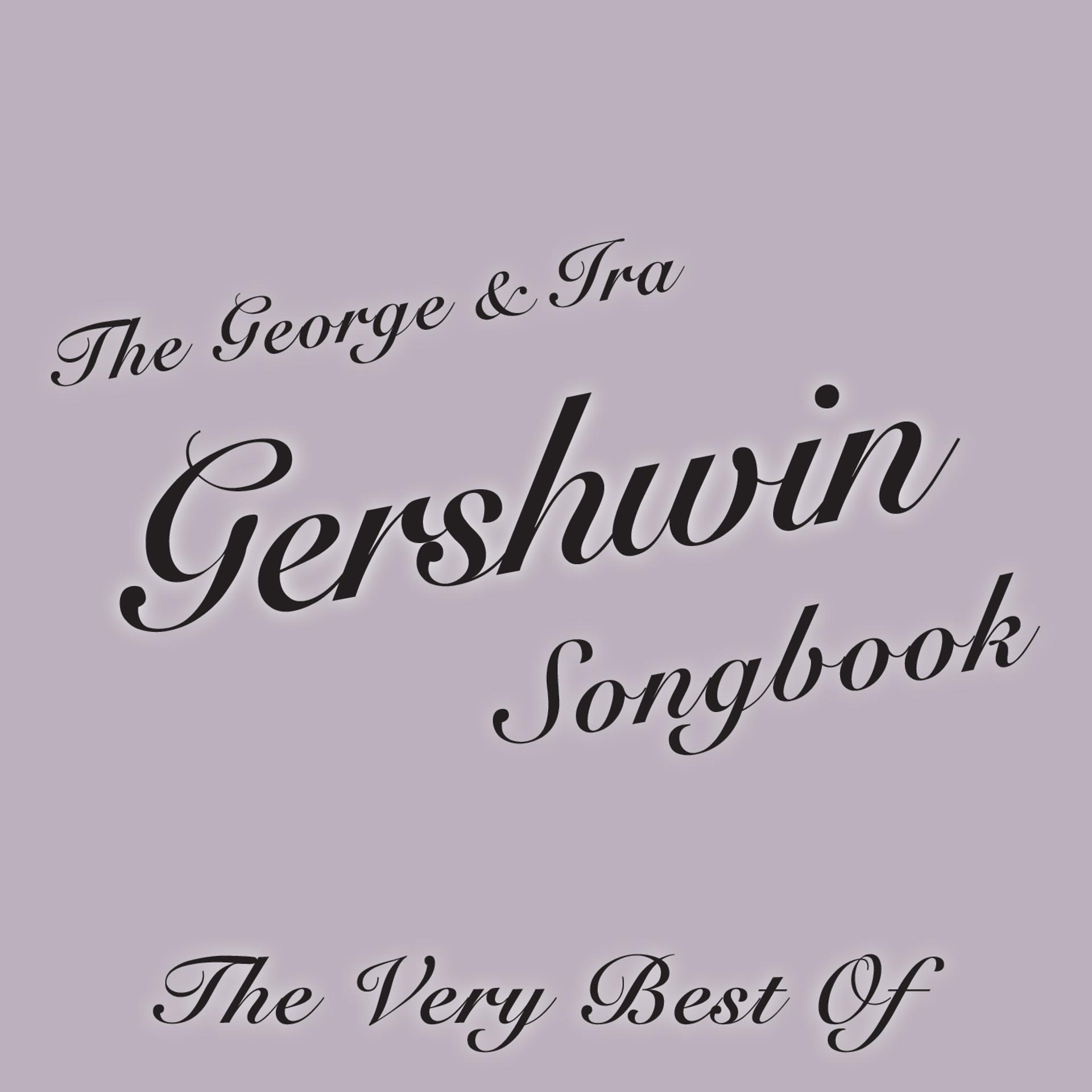 Постер альбома The George & Ira Gershwin Songbook the Very Best Of