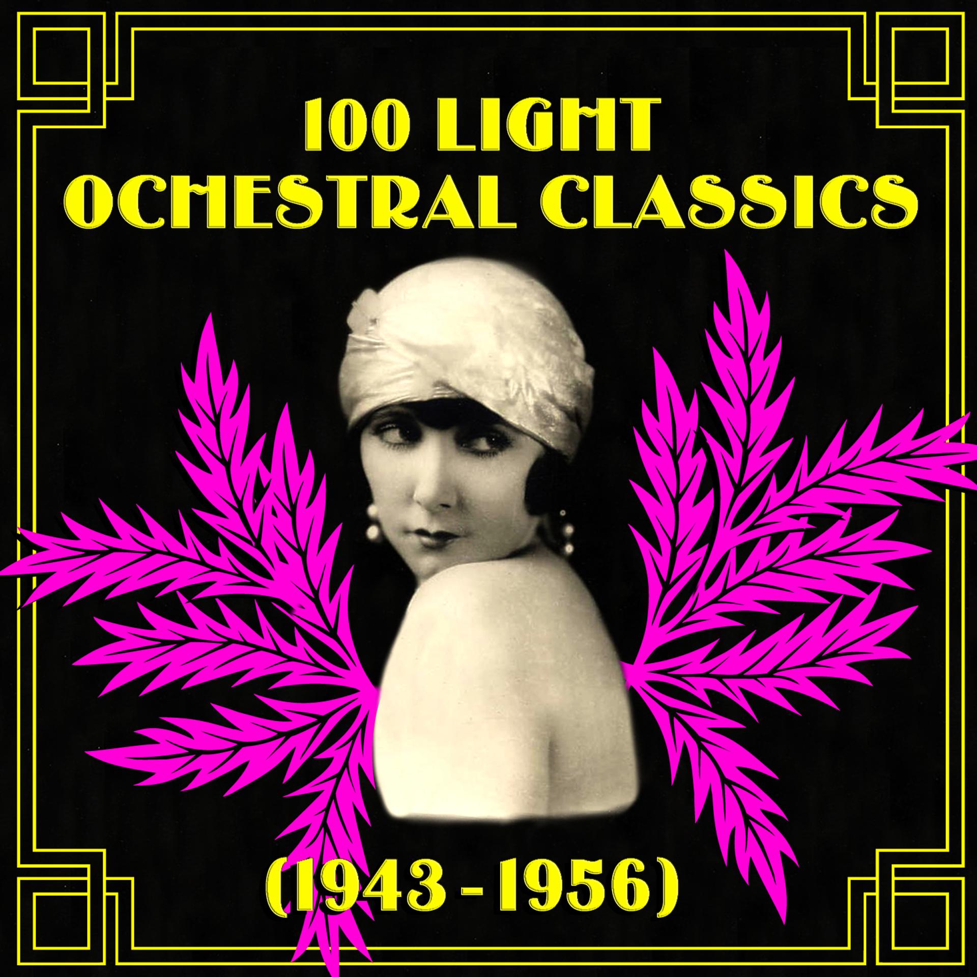 Постер альбома 100 Light Orchestral Classics 1943-1956