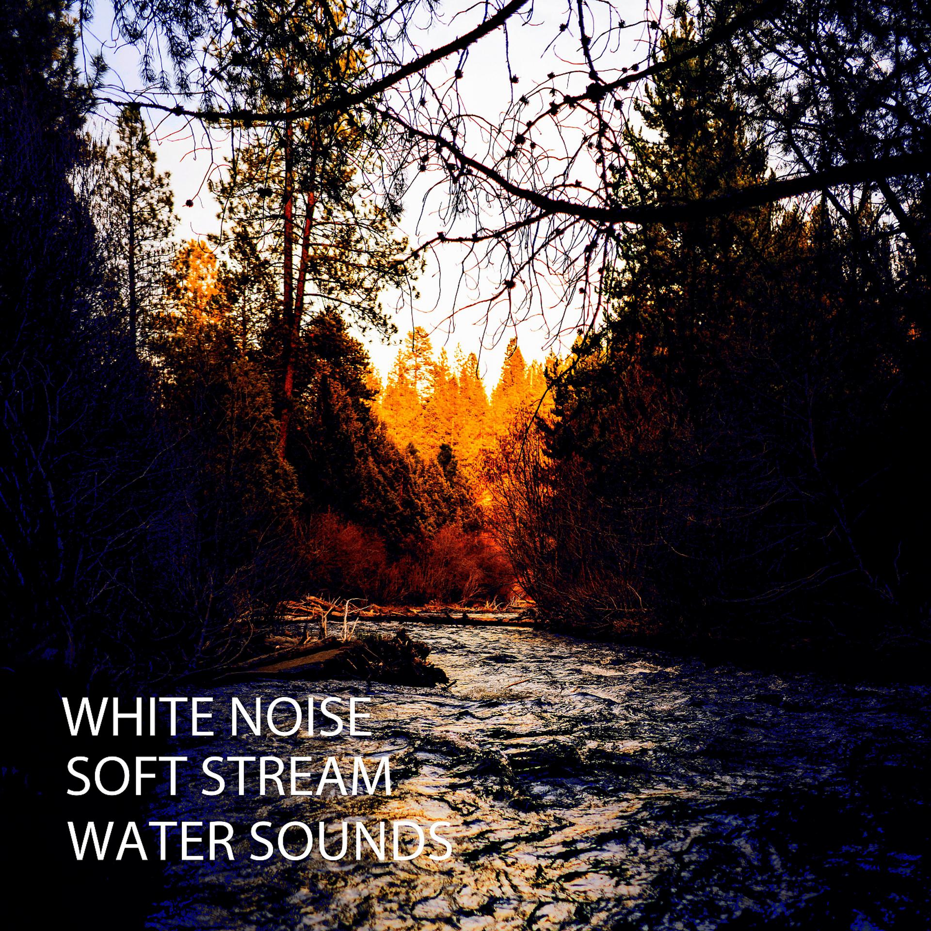 Постер альбома White Noise: Soft Stream Water Sounds