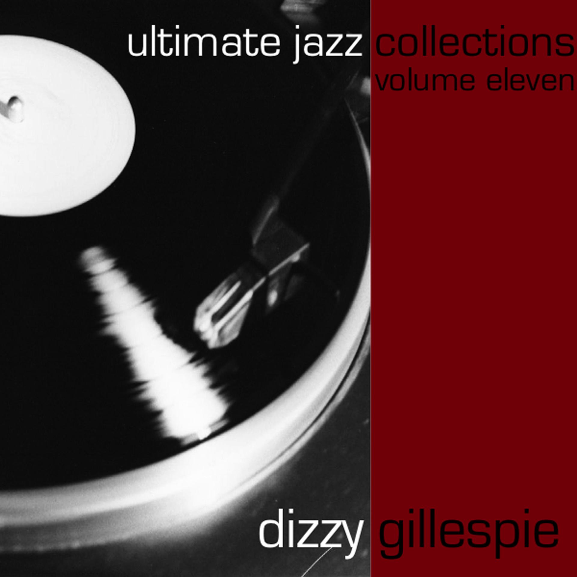 Постер альбома Ultimate Jazz Collections-Dizzy Gillespie-Vol. 11