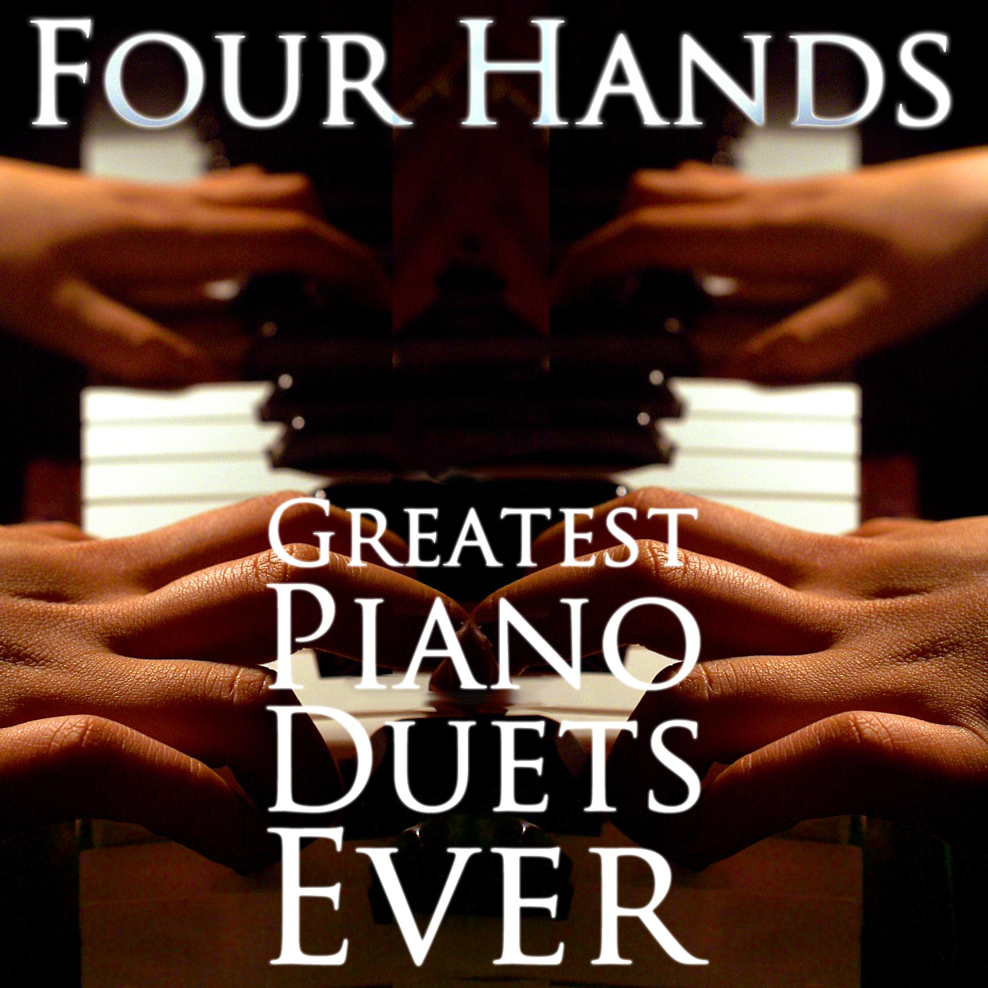 Постер альбома Four Hands: Greatest Piano Duets Ever