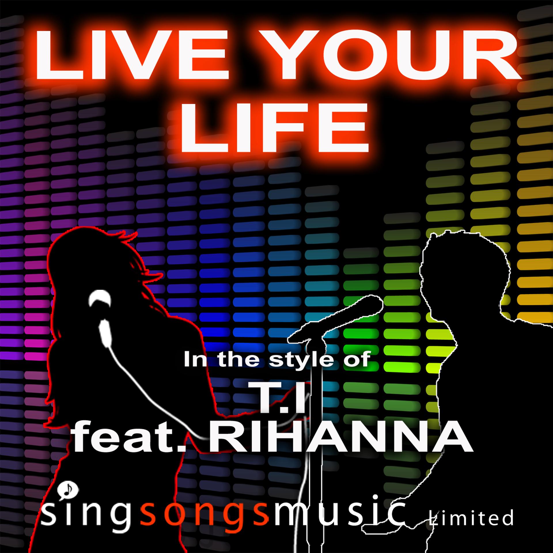 Постер альбома Live Your Life (In the style of T.I feat. Rihanna)