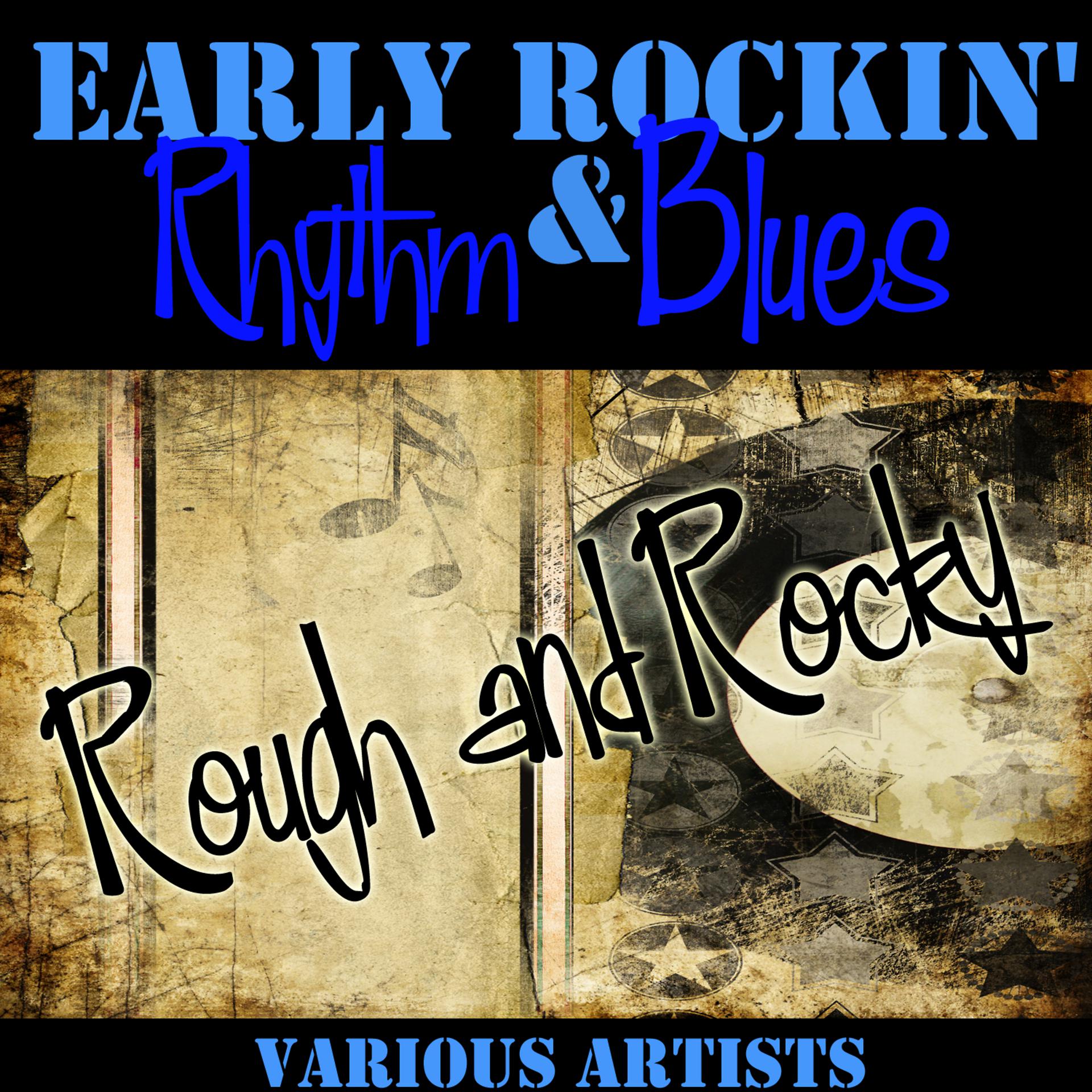 Постер альбома Early Rockin' Rhythm & Blues: Rough and Rocky