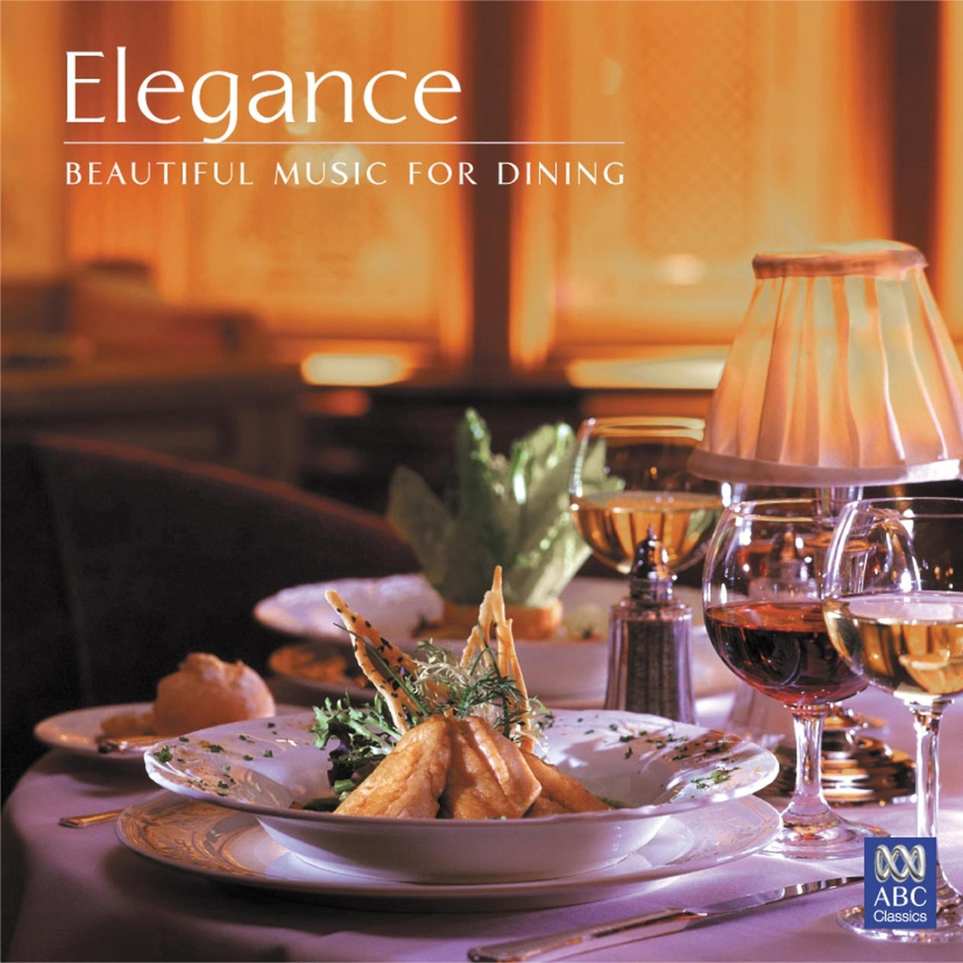 Постер альбома Elegance - Beautiful Music for Dining