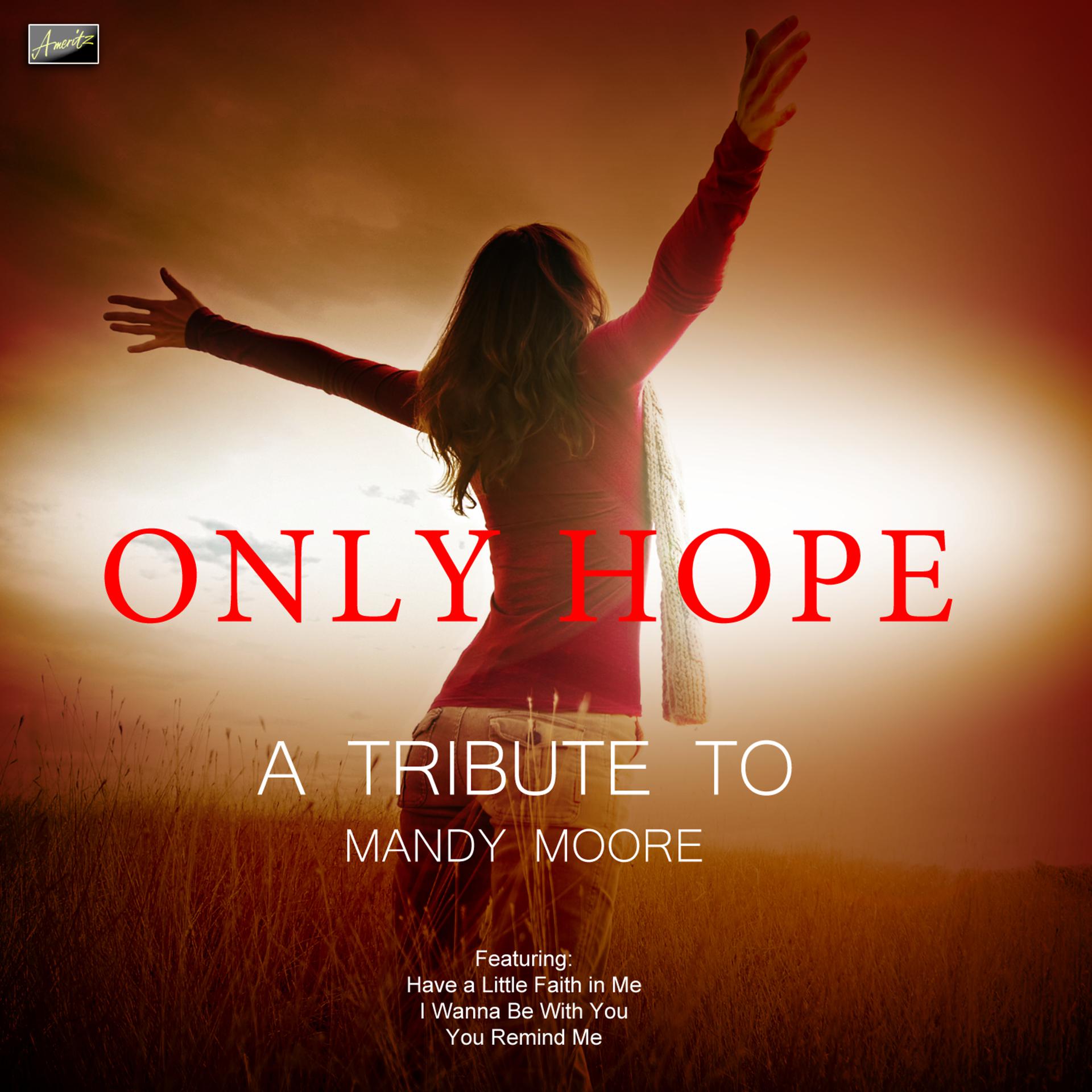 Постер альбома Only Hope - A Tribute to Mandy Moore