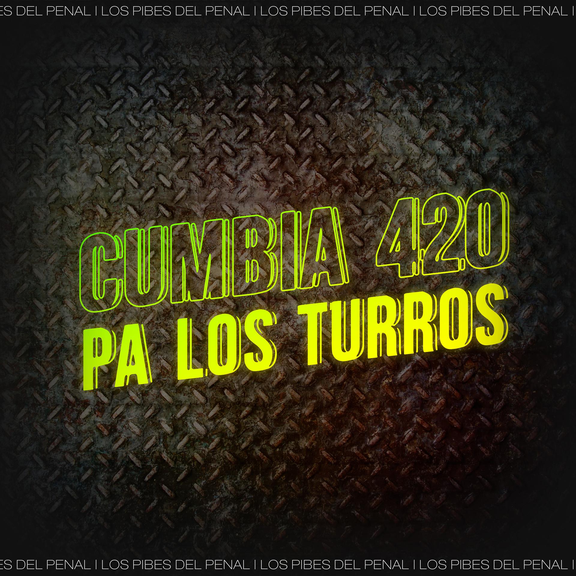 Постер альбома Cumbia 420 Pa los Turros