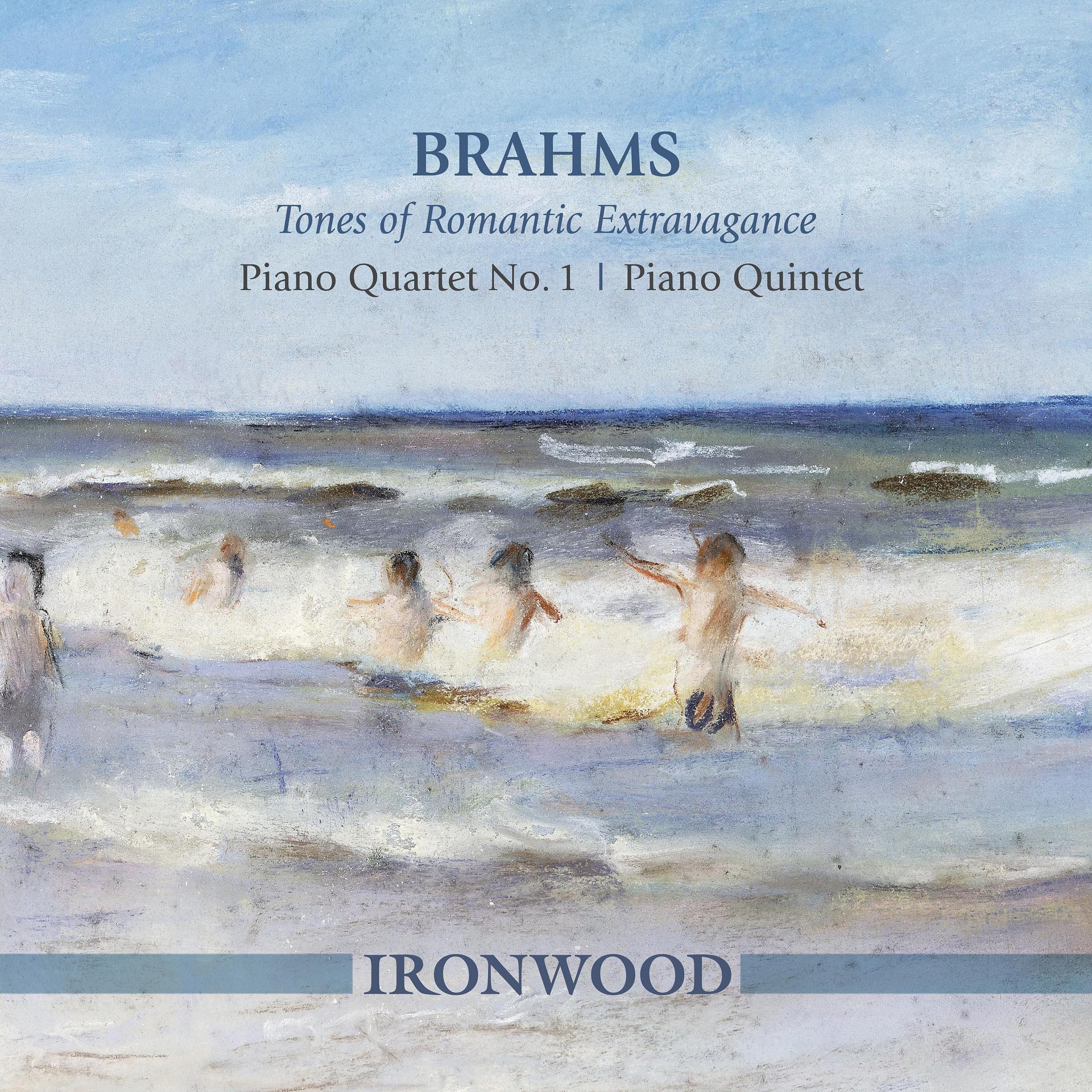 Постер альбома Brahms: Tones of Romantic Extravagance – Piano Quartet No. 1, Piano Quintet