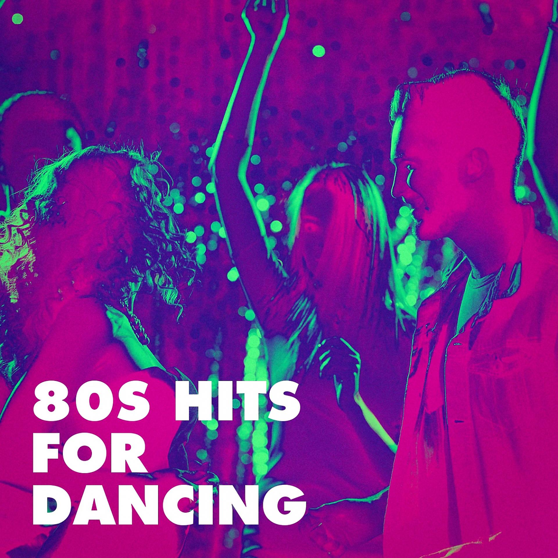 Постер альбома 80s Hits for Dancing