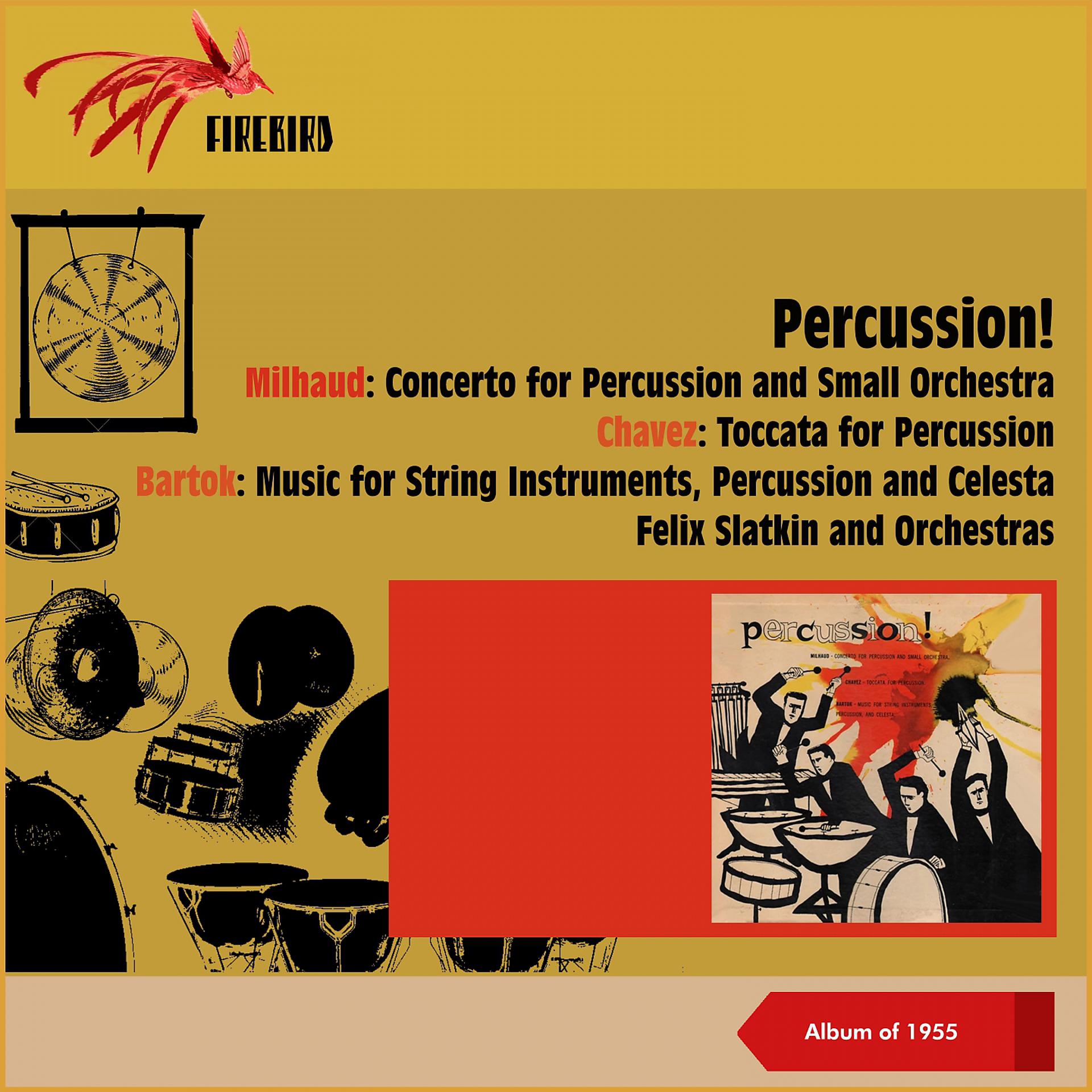 Постер альбома Percussion! Milhaud: Concerto for Percussion and Small Orchestra - Chavez: Toccata for Percussion - Bartok: Music for String Instruments, Percussion and Celesta