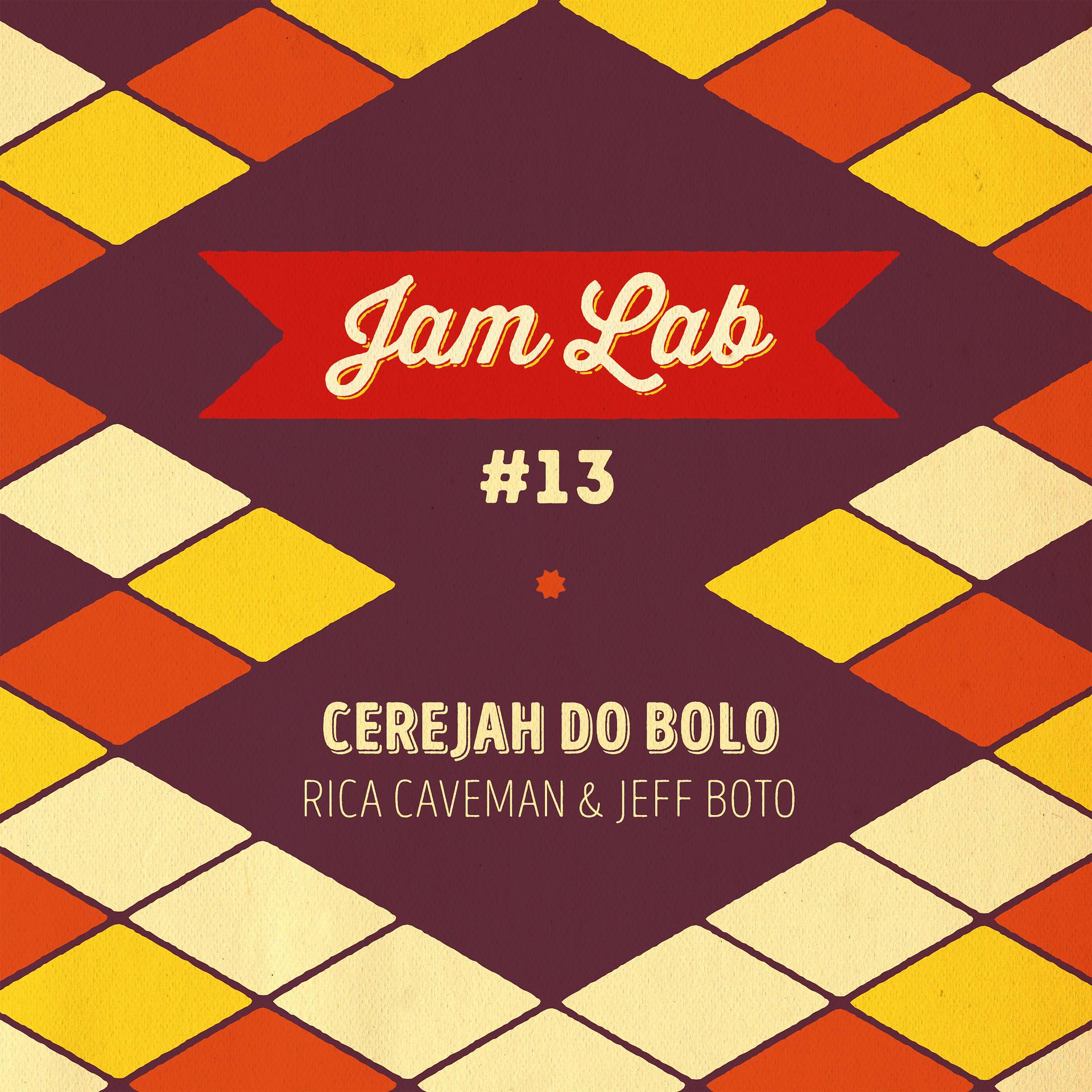 Постер альбома Jam Lab #13 - Cerejah do Bolo