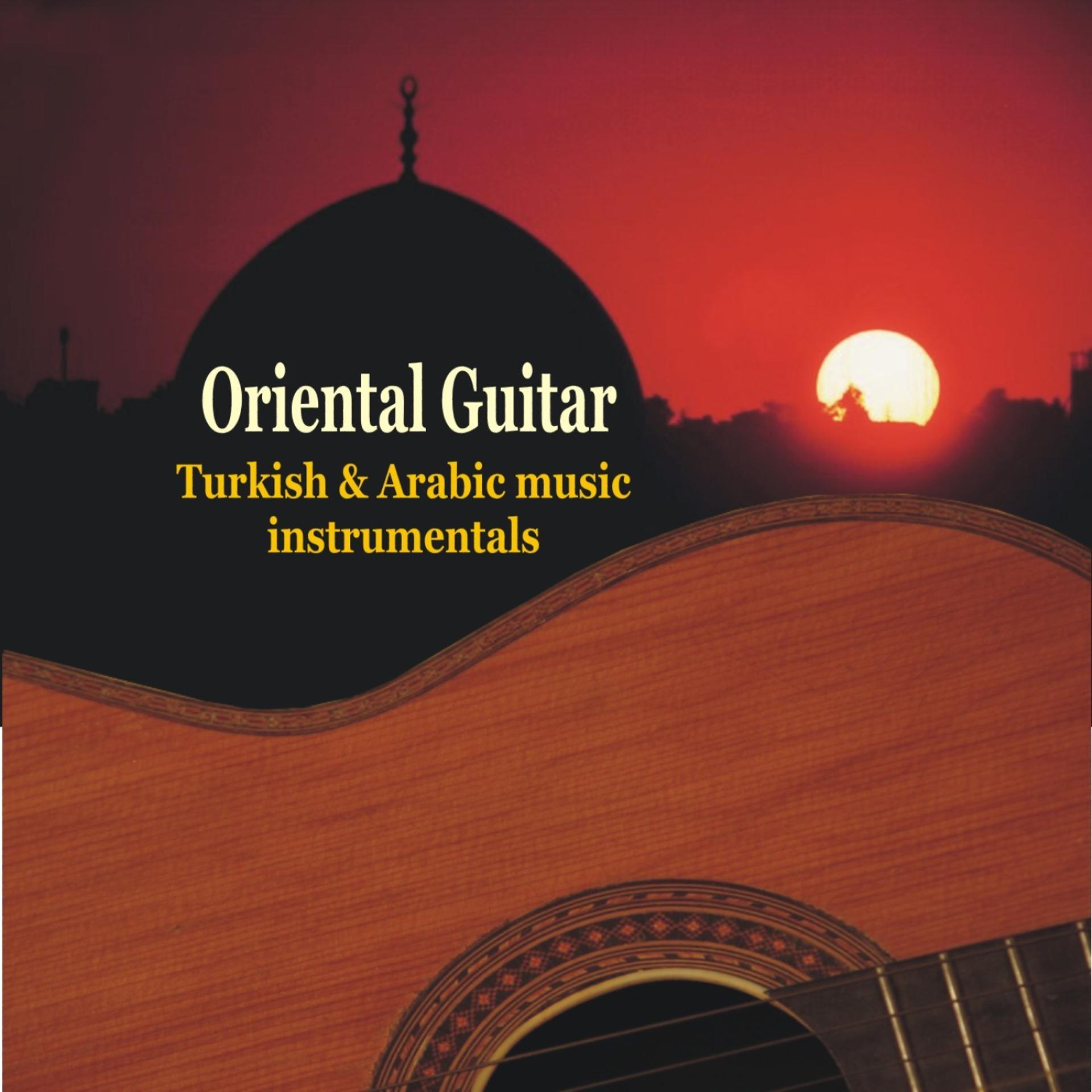 Постер альбома Oriental Guitar - Turkish & Arabic Instrumental Music