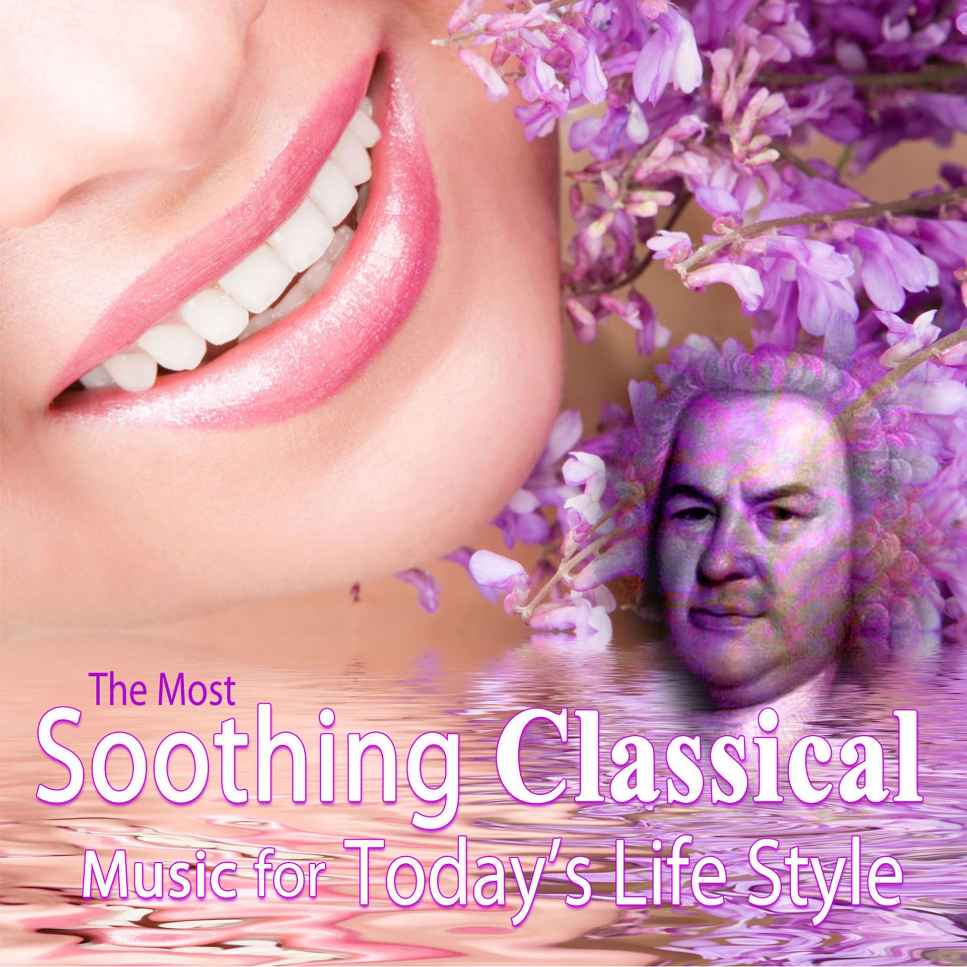 Постер альбома The Most Soothing Classical Music for Today's Life Style