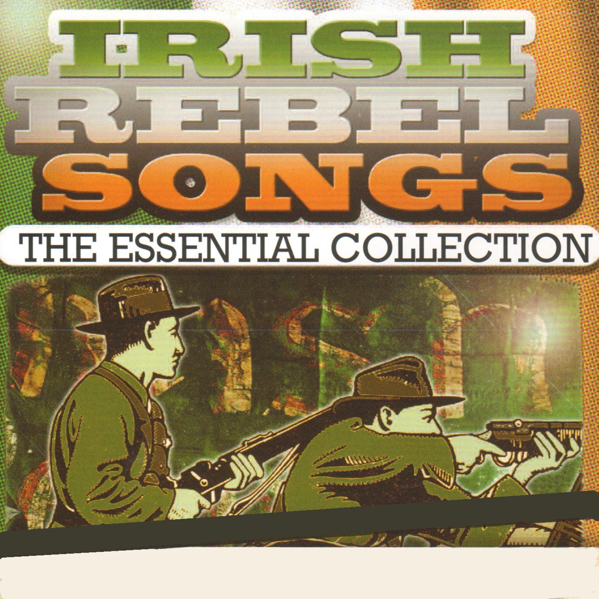 Постер альбома Irish Rebel Songs - The Essential Collection (Remastered Extended Edition)