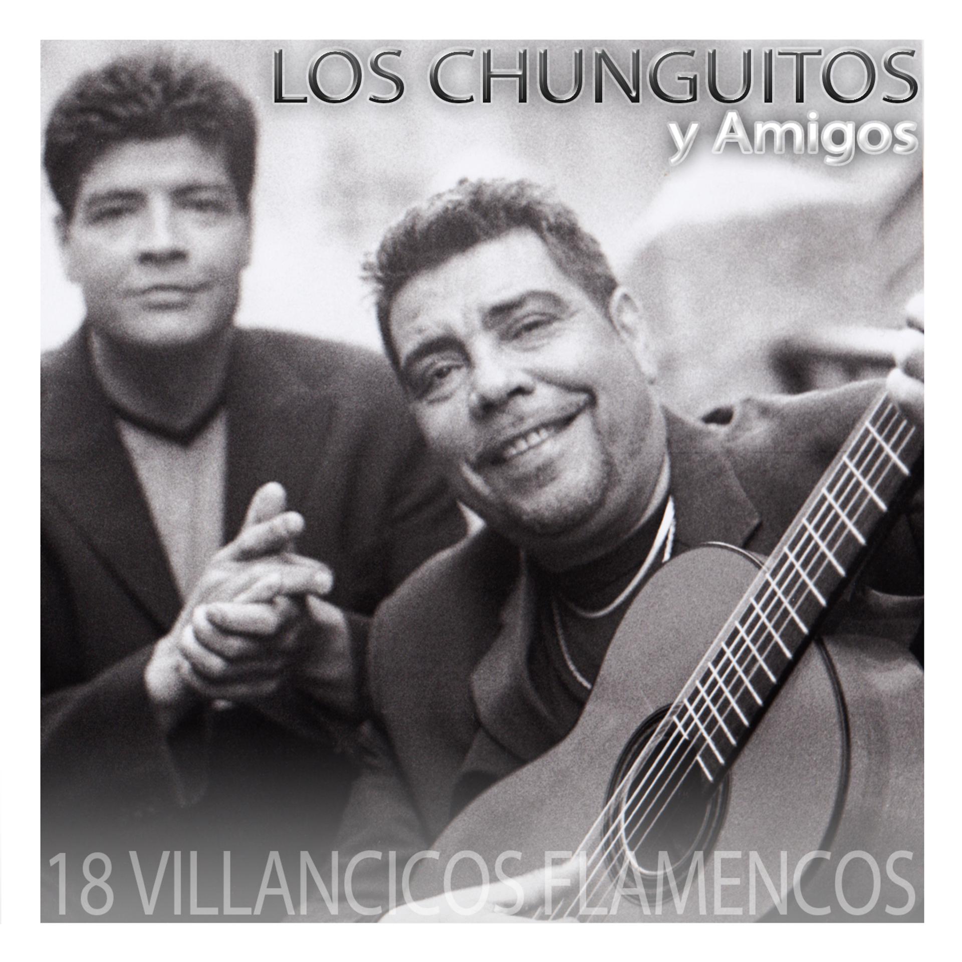 Постер альбома Los Chunguitos y Amigos. 18 Villancicos Flamencos
