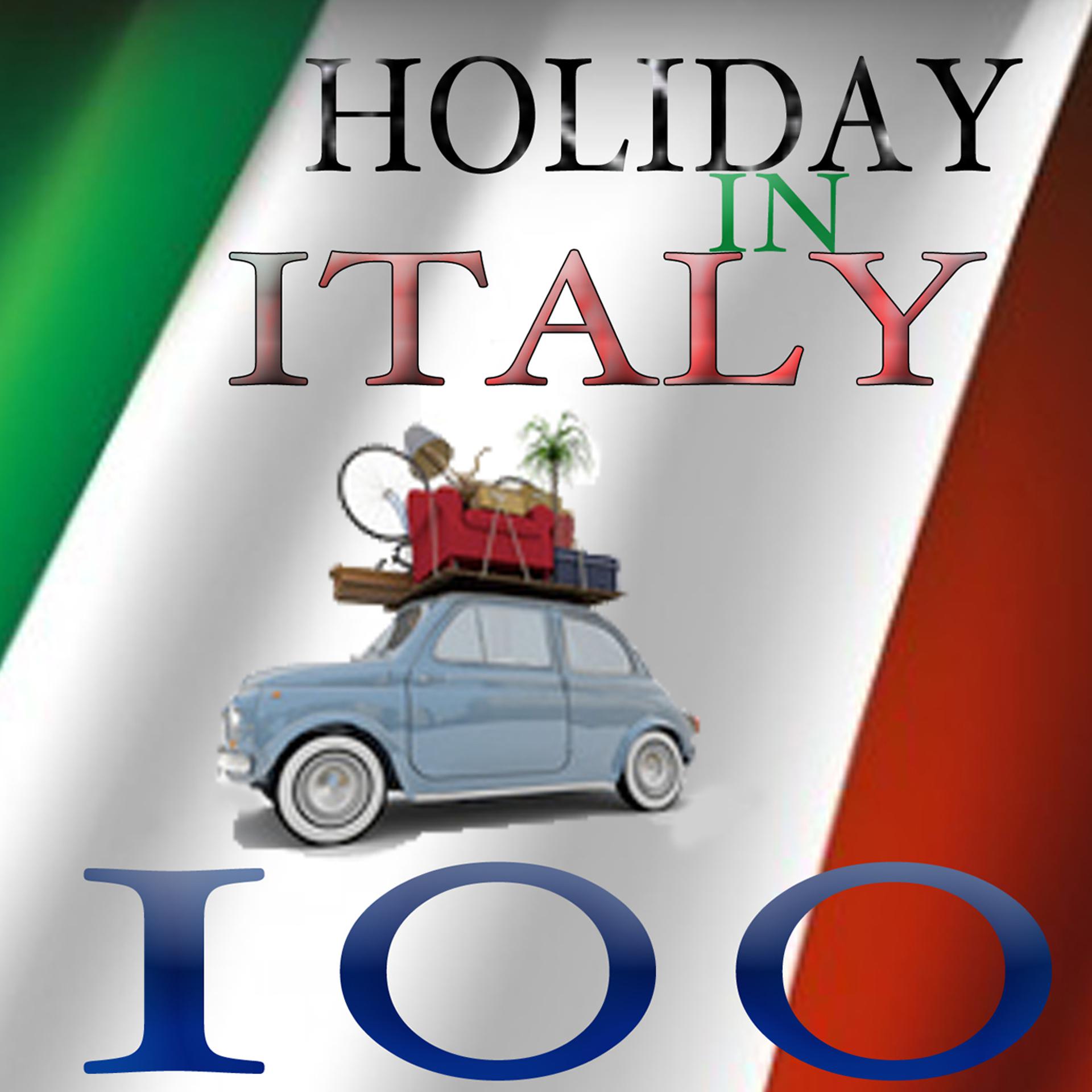 Постер альбома Holiday in Italy - 100 Original Hits